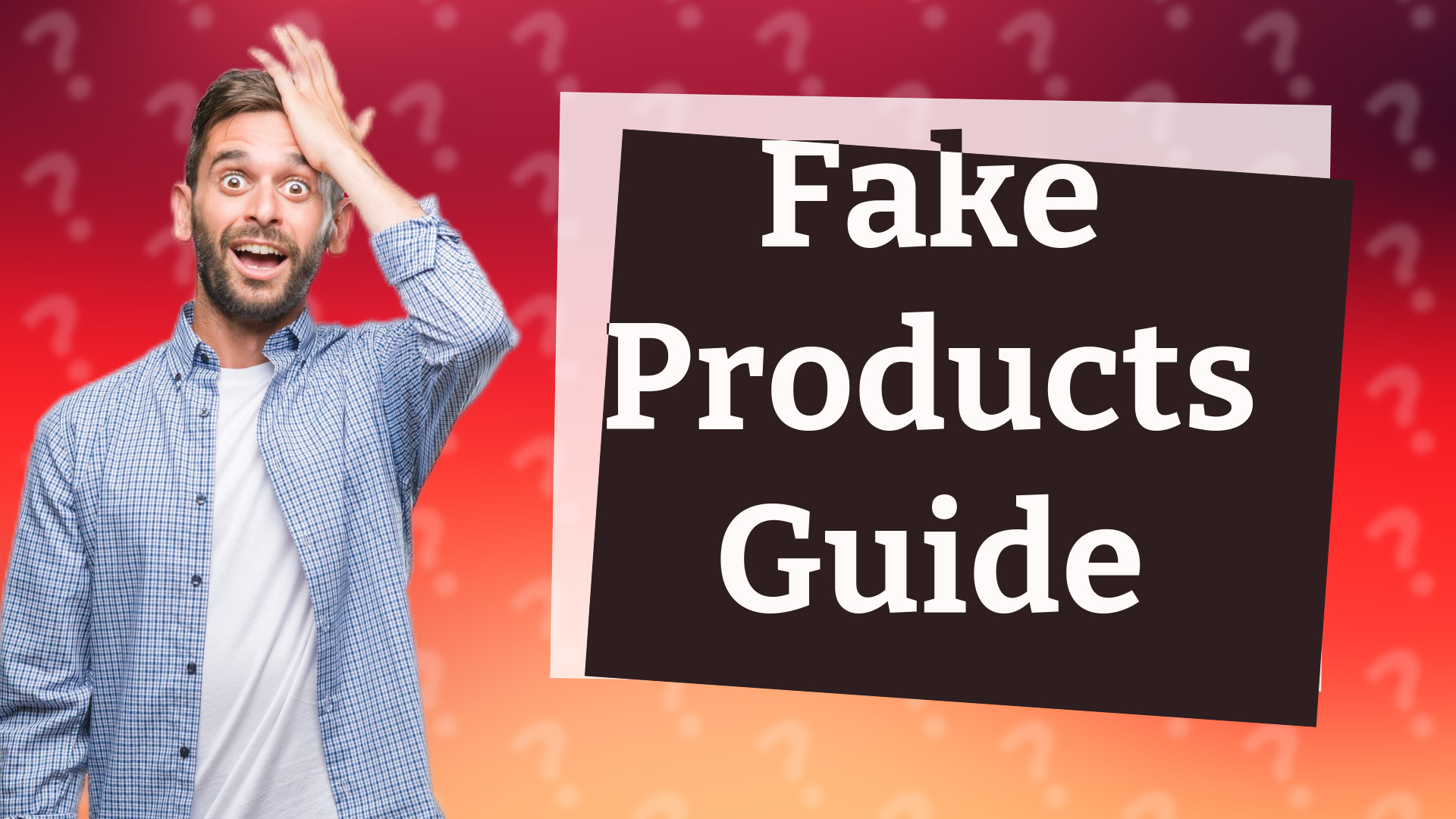 Fake Products Guide