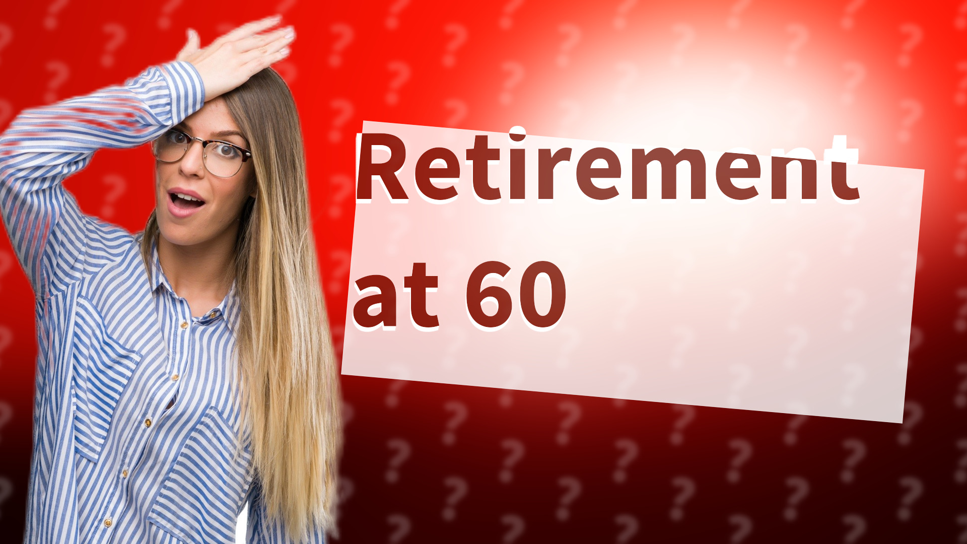 Retirement at 60