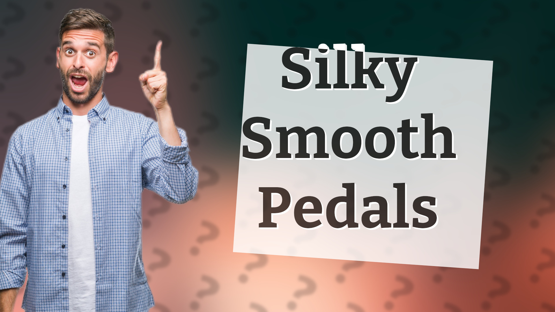 Silky Smooth Pedals