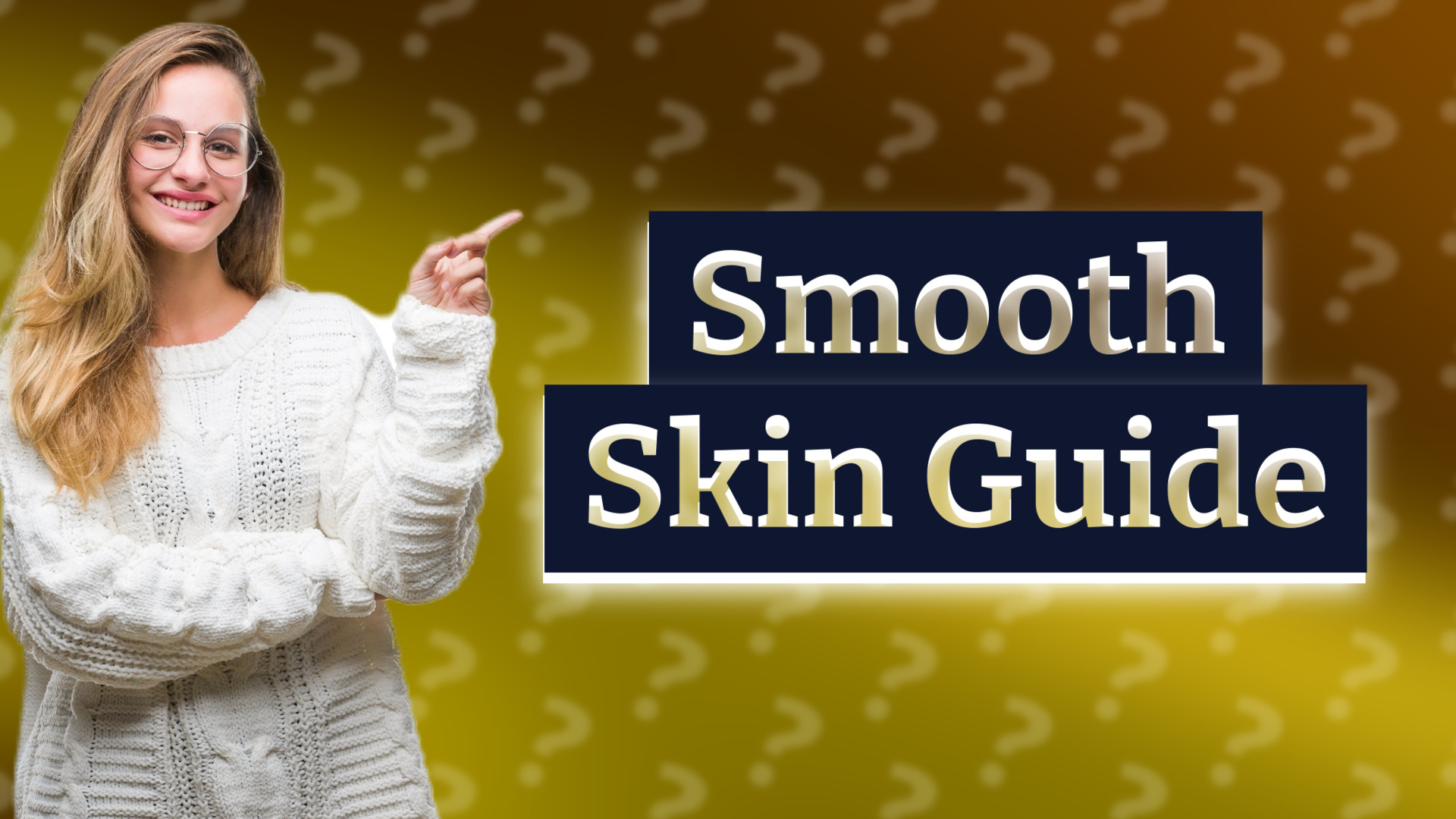 Smooth Skin Guide