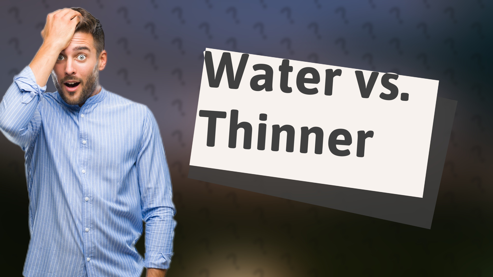Water vs. Thinner
