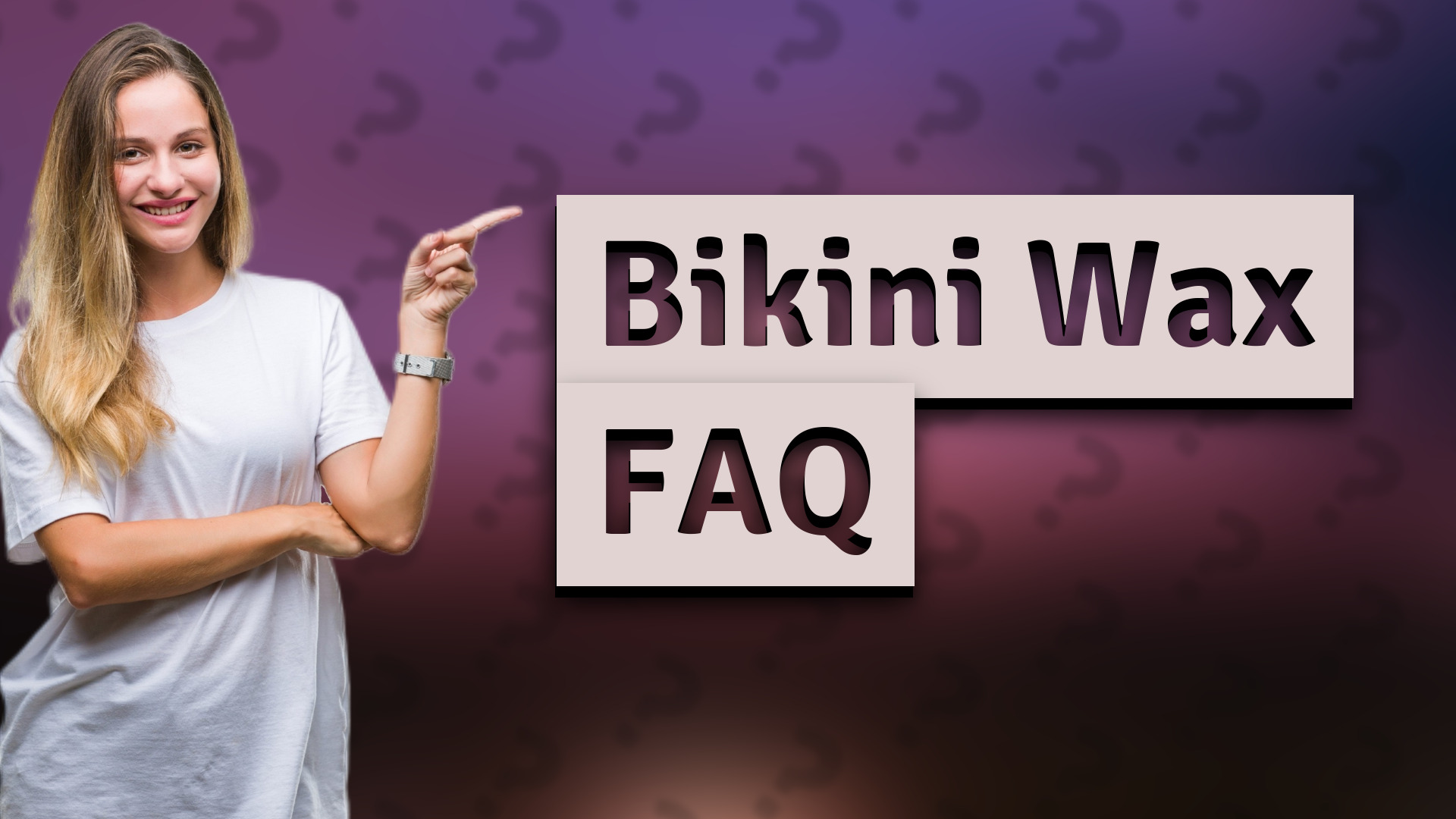 Bikini Wax FAQ