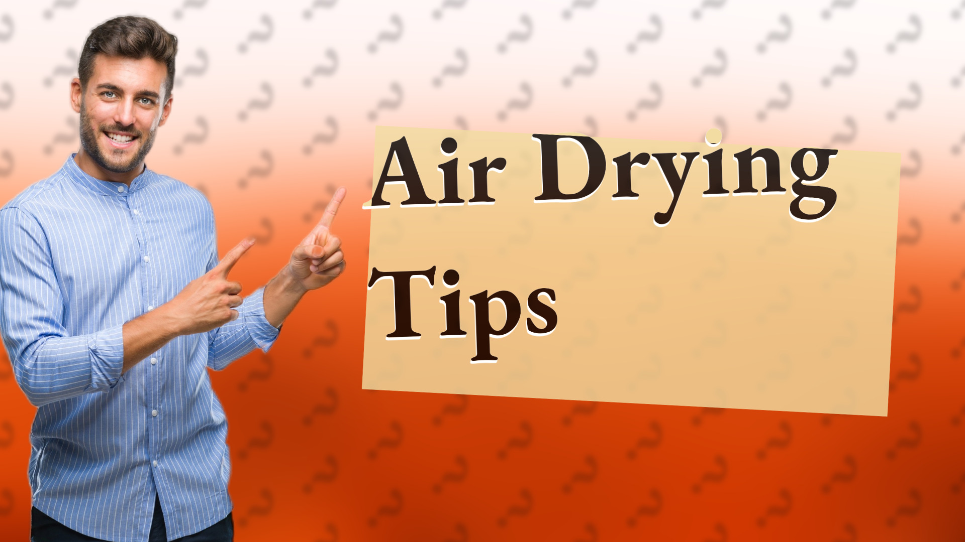 Air Drying Tips