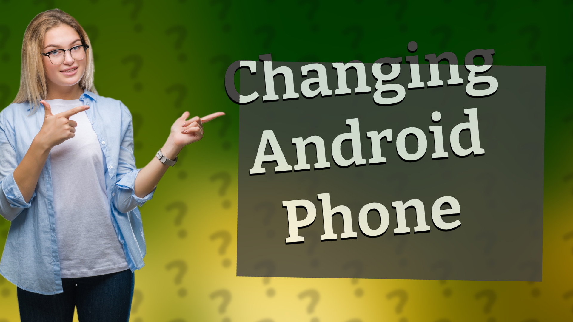 Changing Android Phone