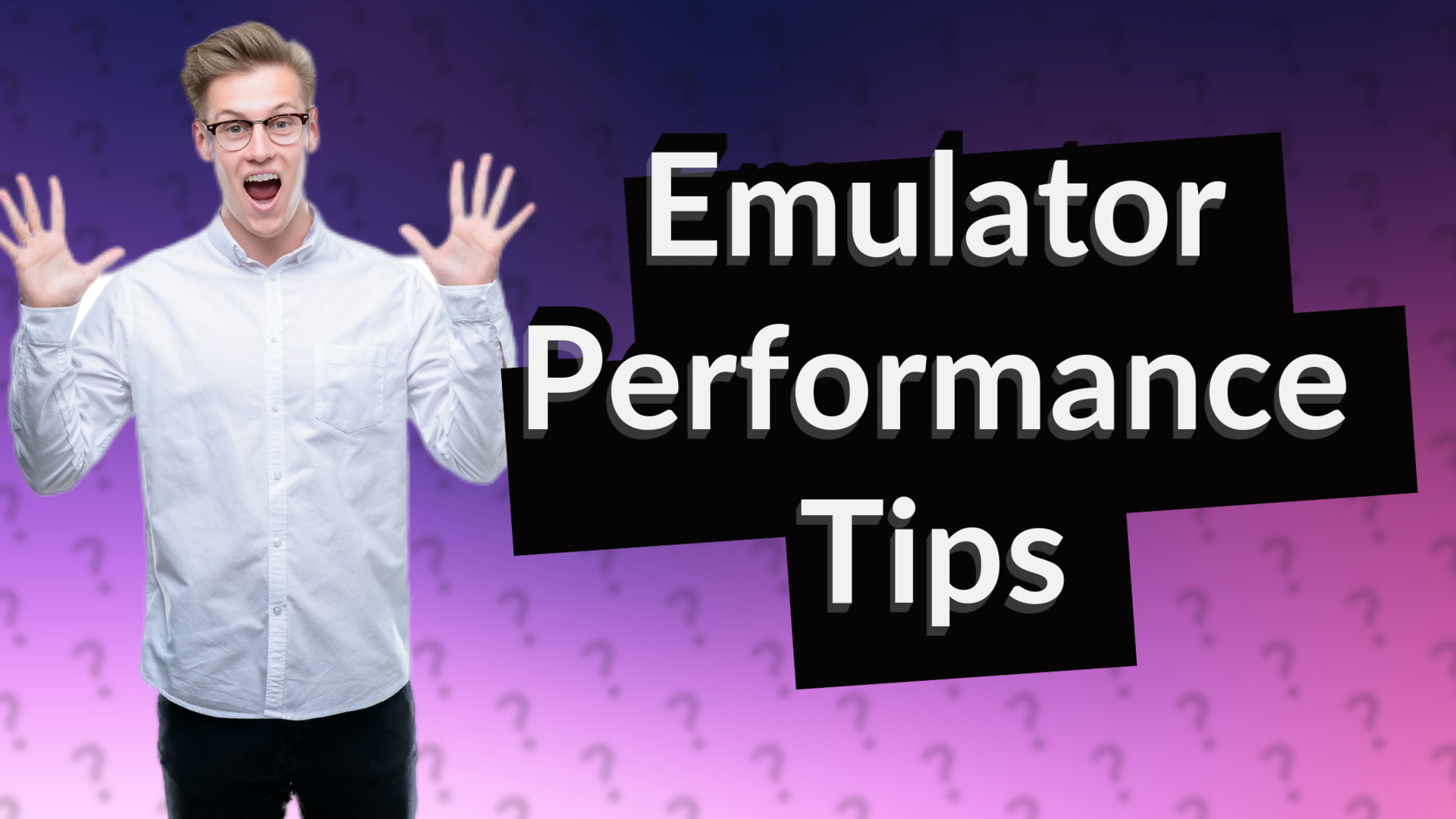 Emulator Performance Tips
