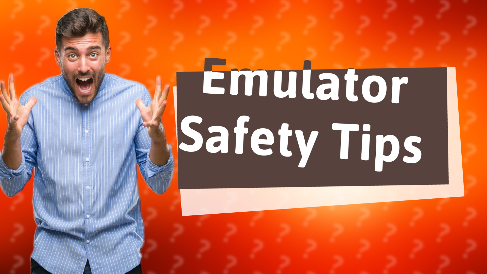 Emulator Safety Tips