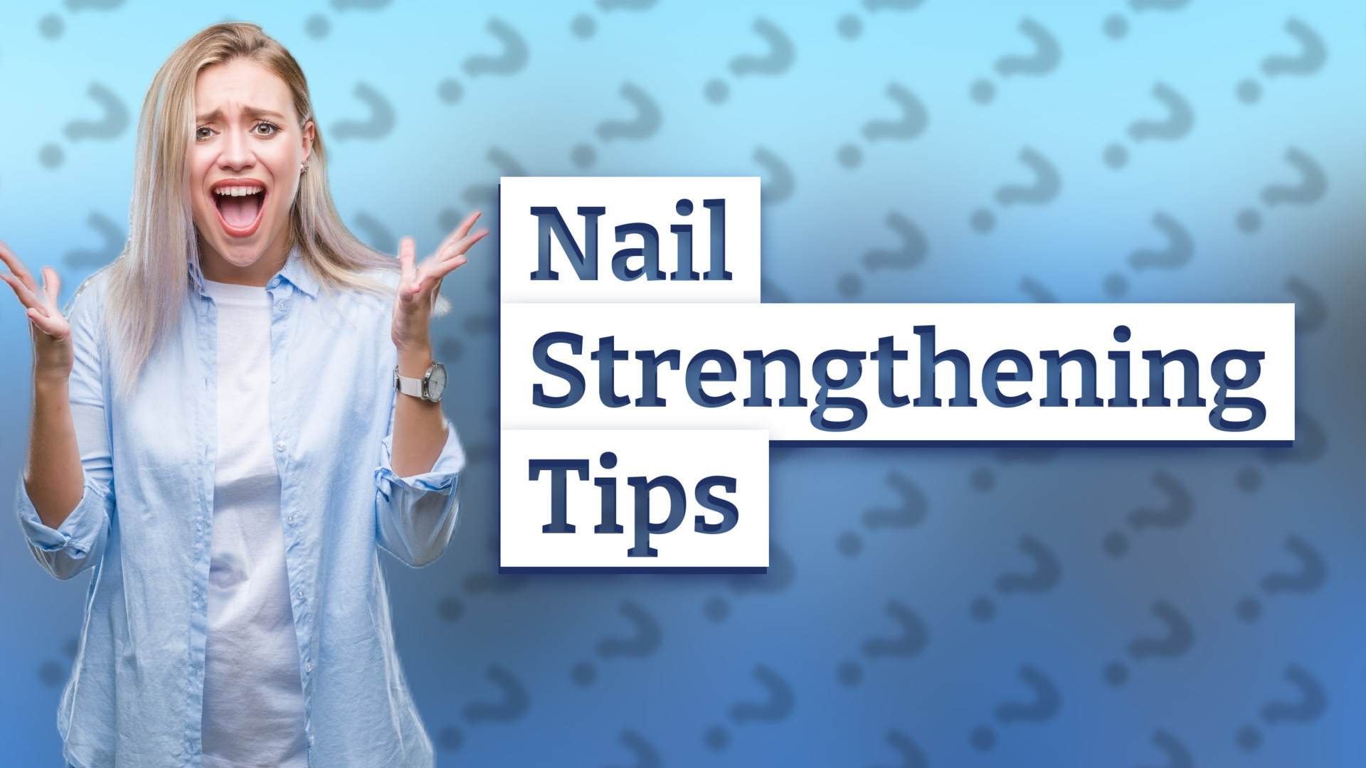 Nail Strengthening Tips
