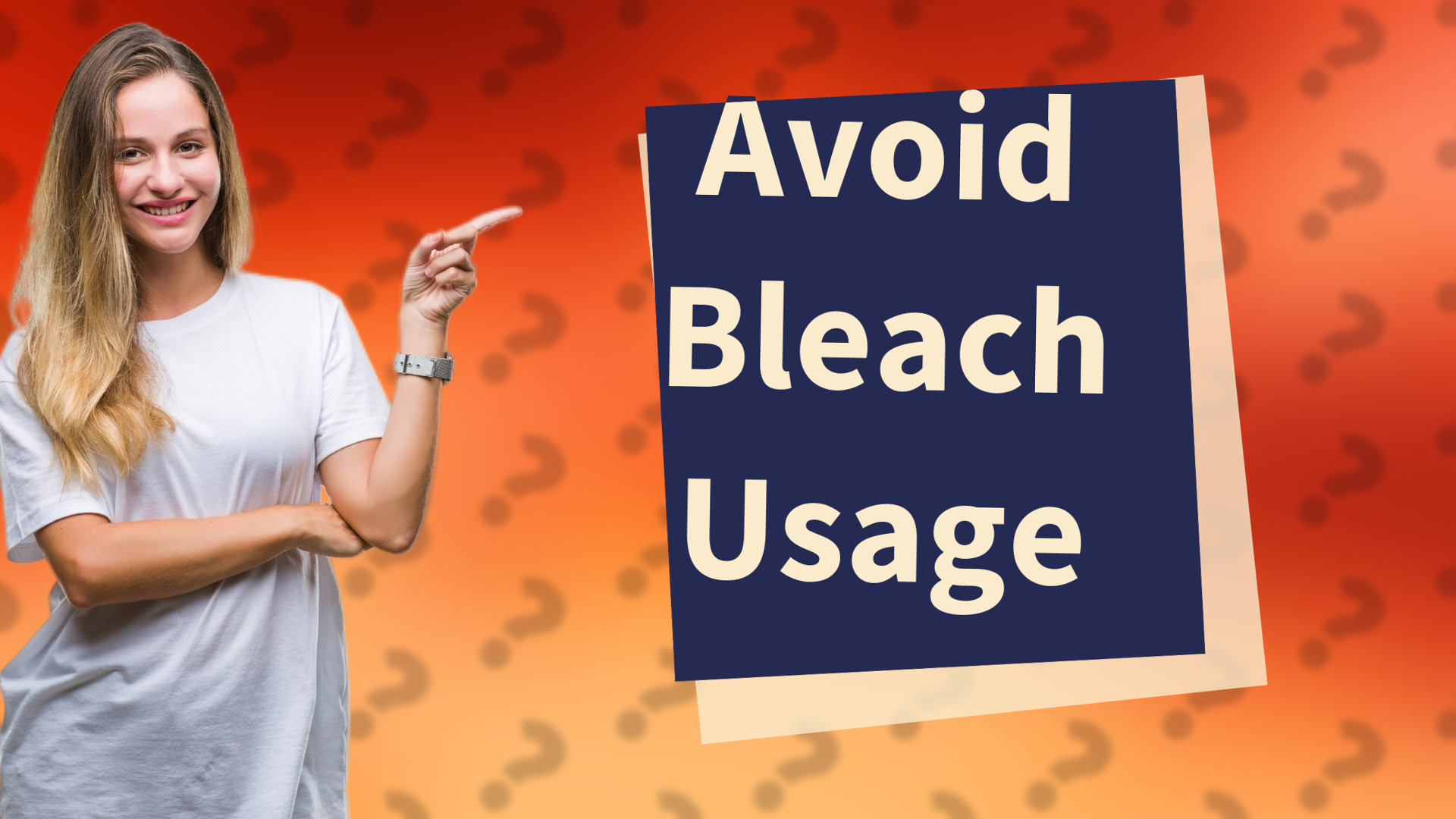 Avoid Bleach Usage