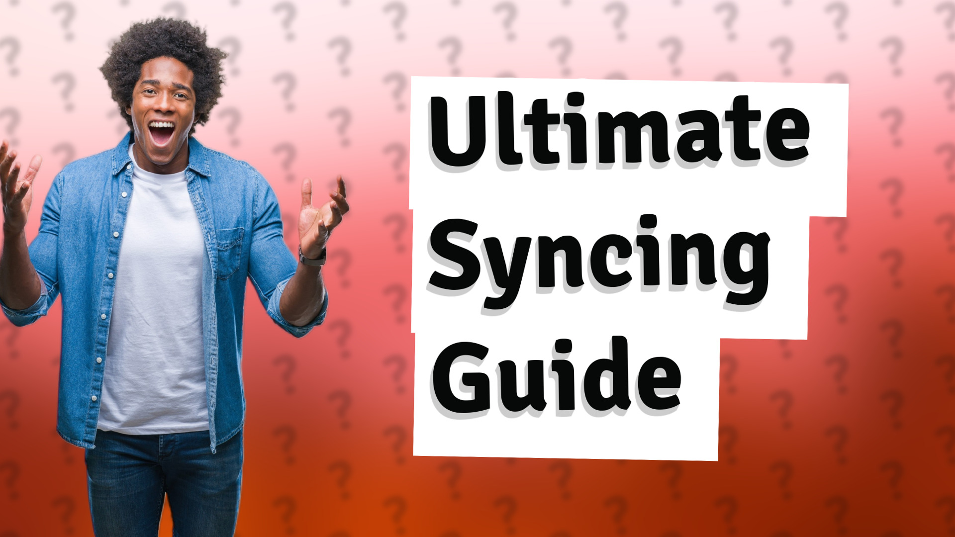 Ultimate Syncing Guide