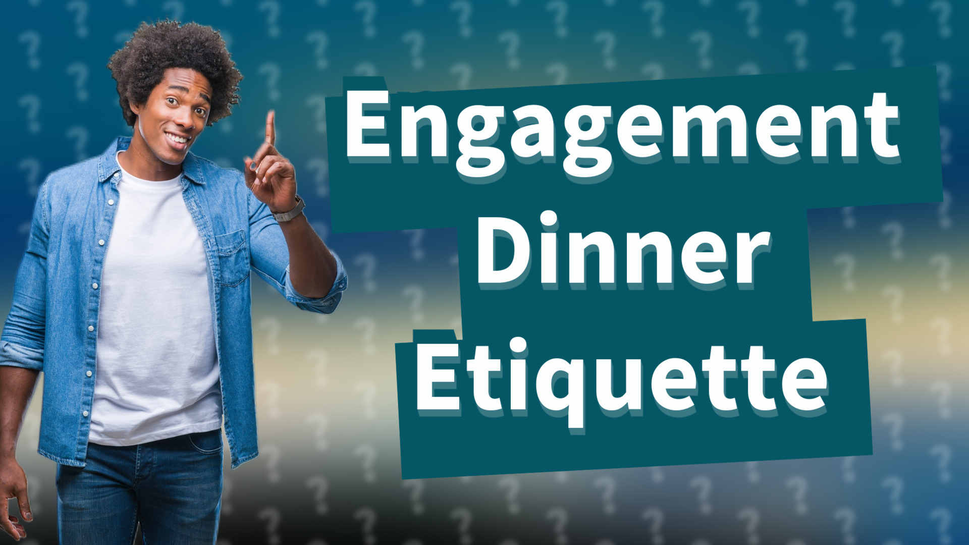 Engagement Dinner Etiquette
