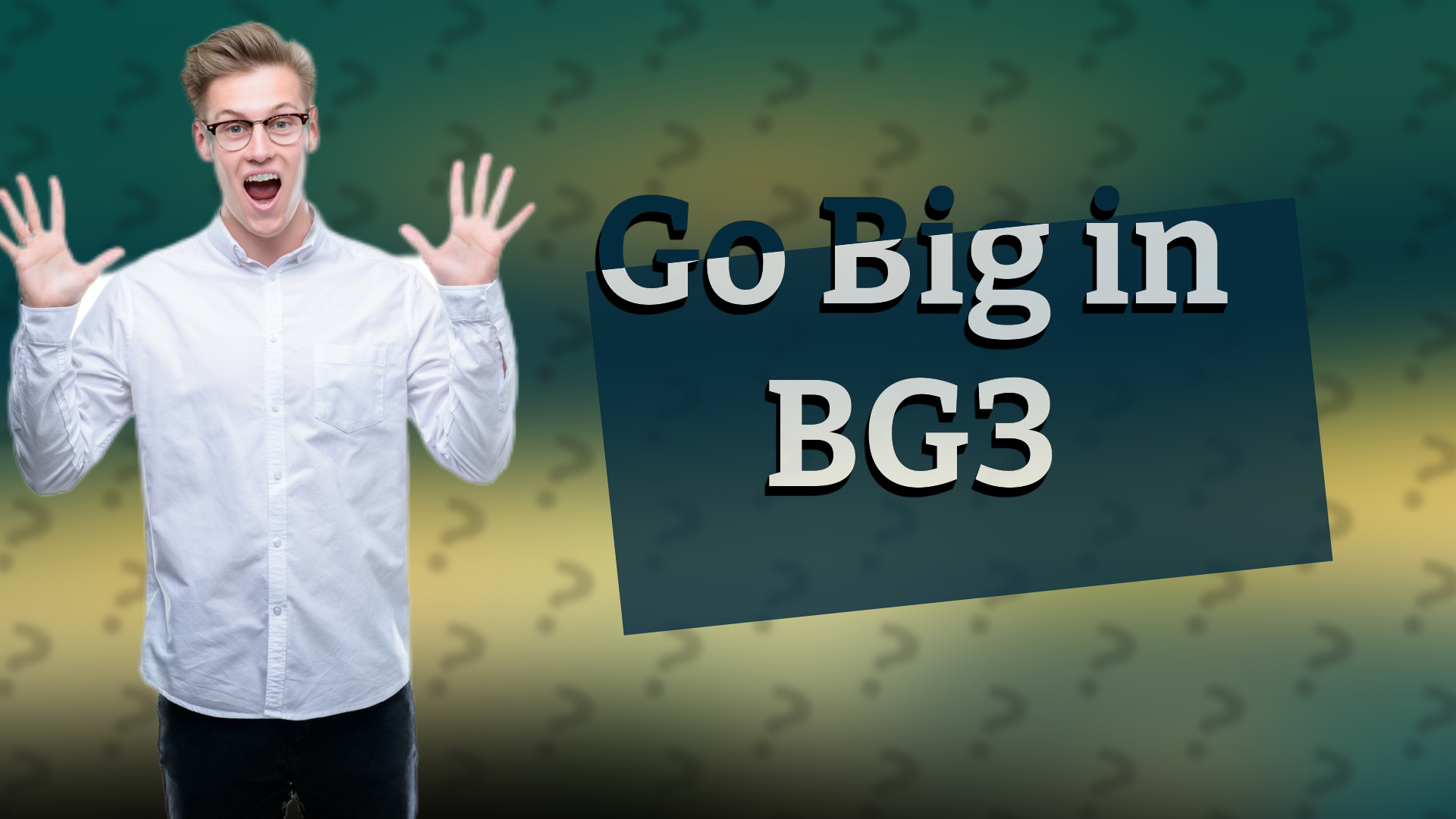 Go Big in BG3