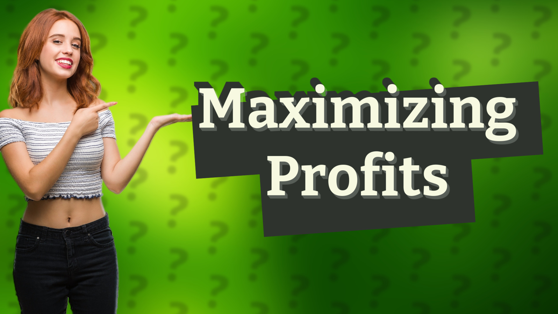 Maximizing Profits
