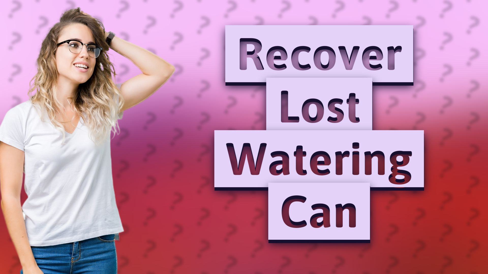 Recover Lost Watering Can