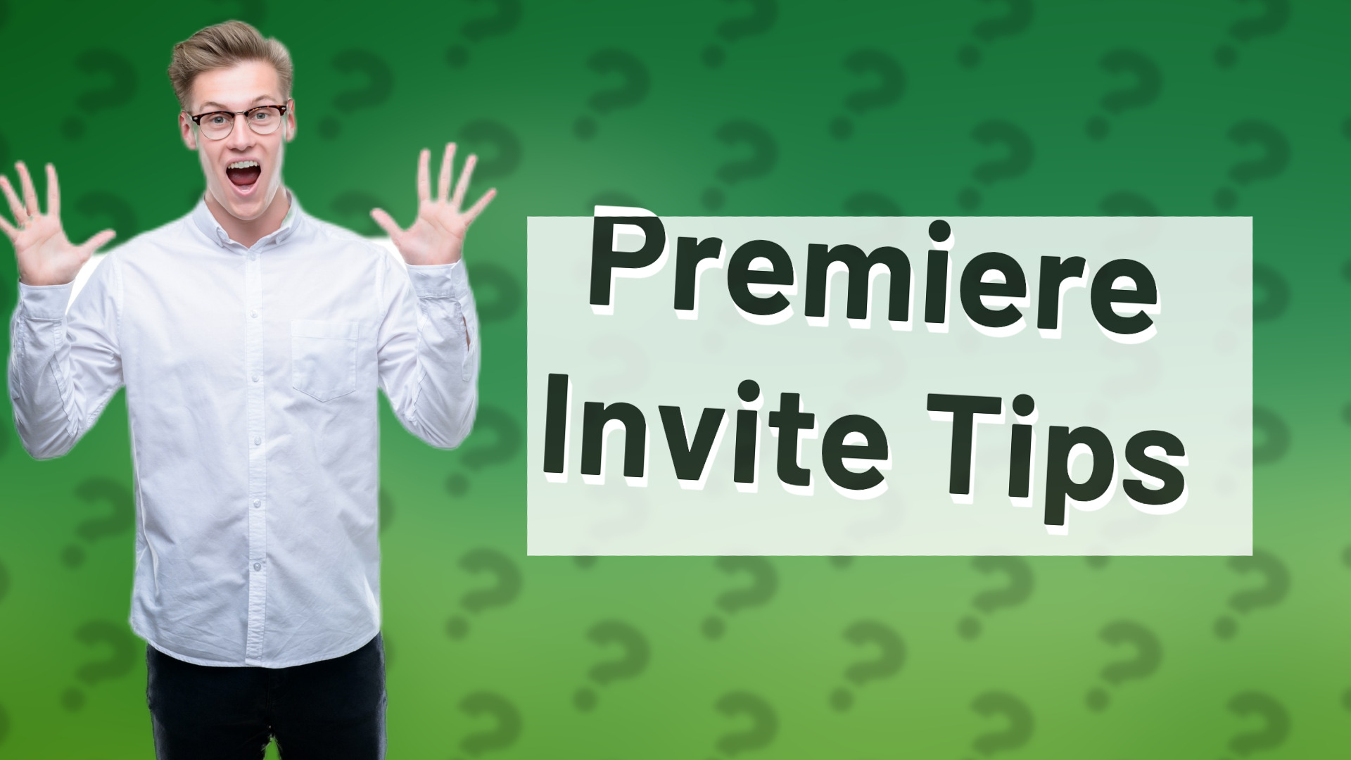 Premiere Invite Tips