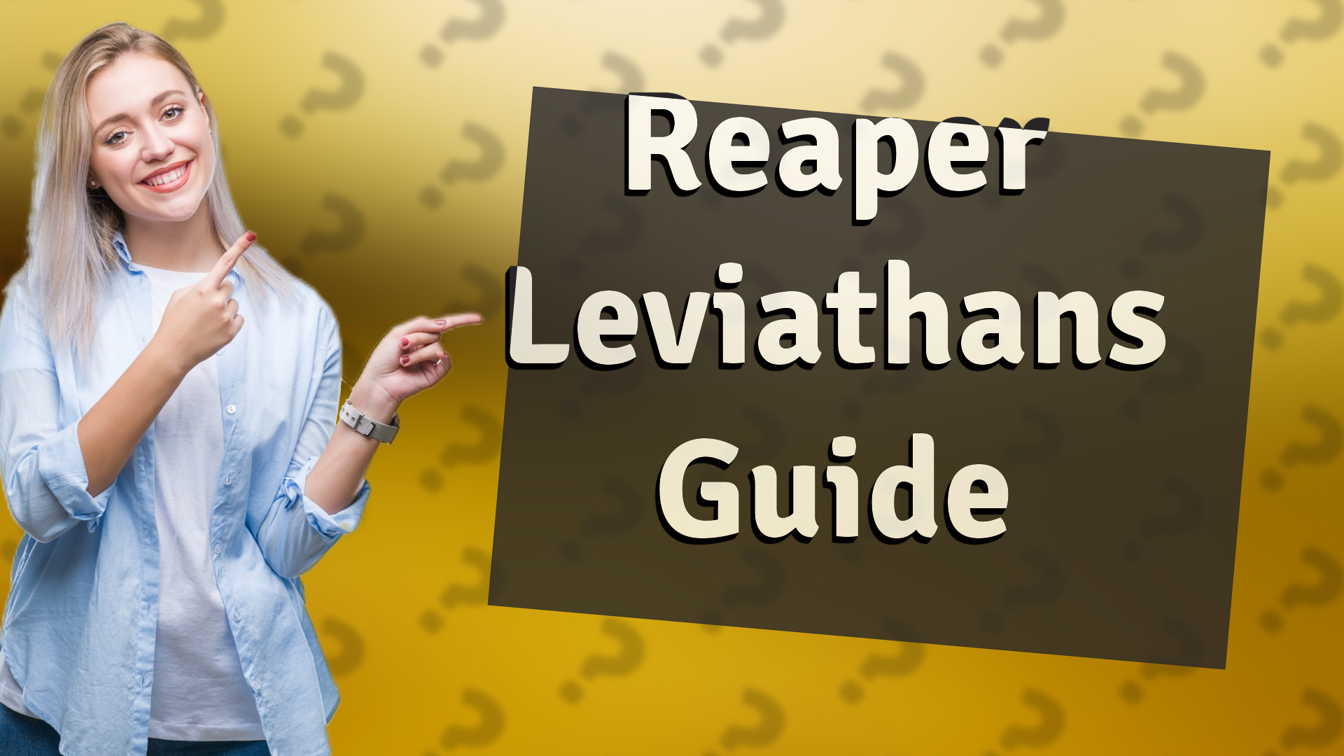 Reaper Leviathans Guide