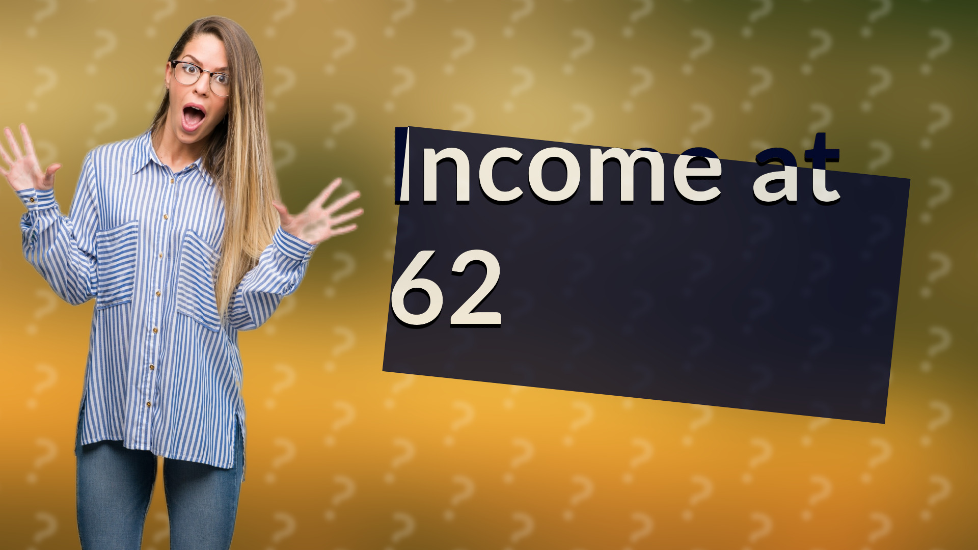 Income at 62