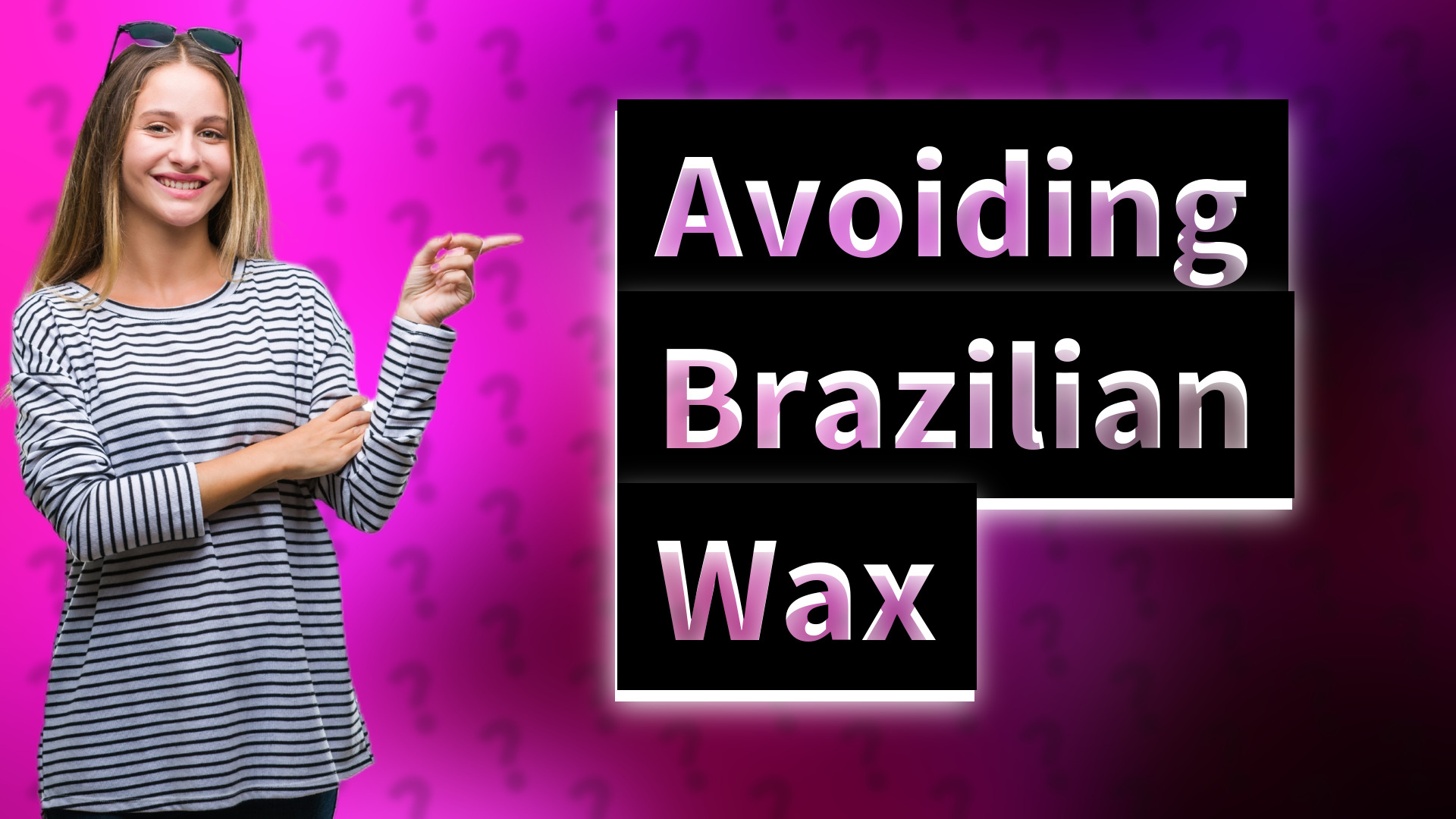 Avoiding Brazilian Wax