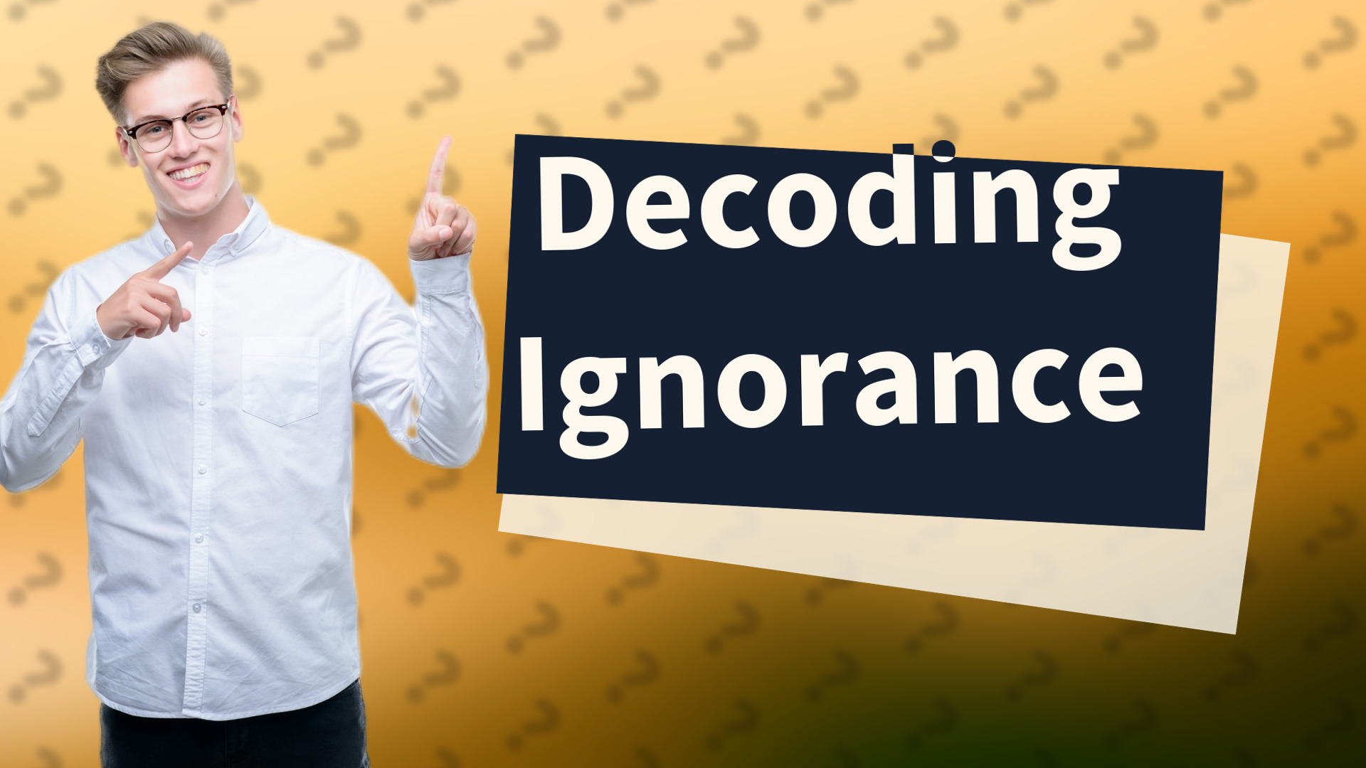 Decoding Ignorance
