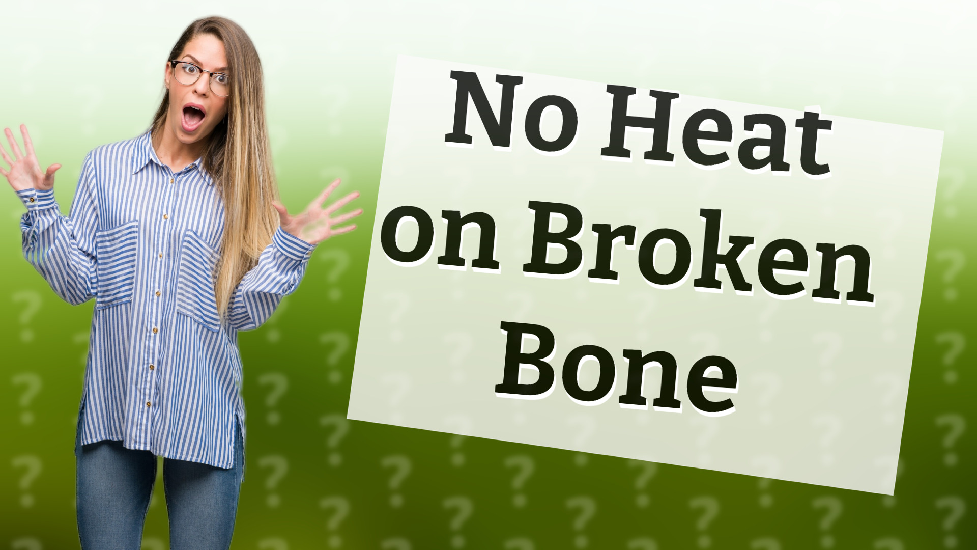 No Heat on Broken Bone