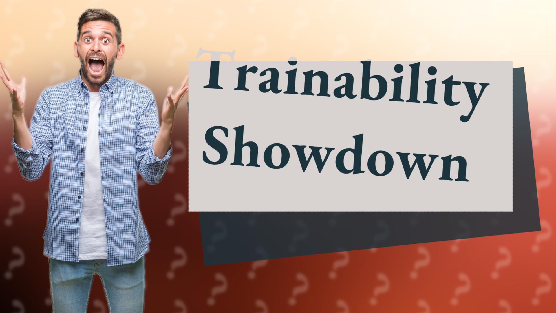 Trainability Showdown