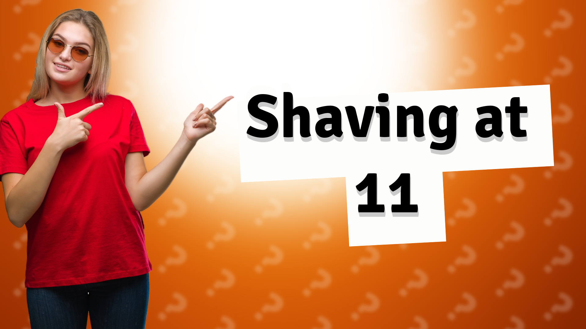 Shaving at 11
