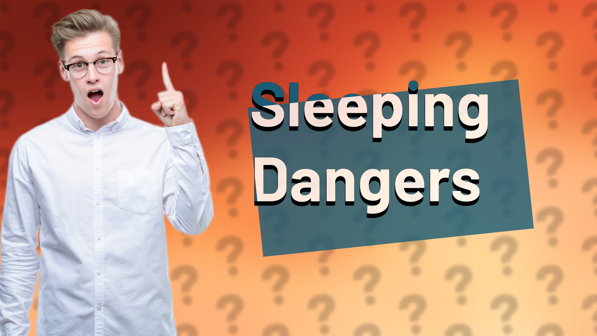 Sleeping Dangers