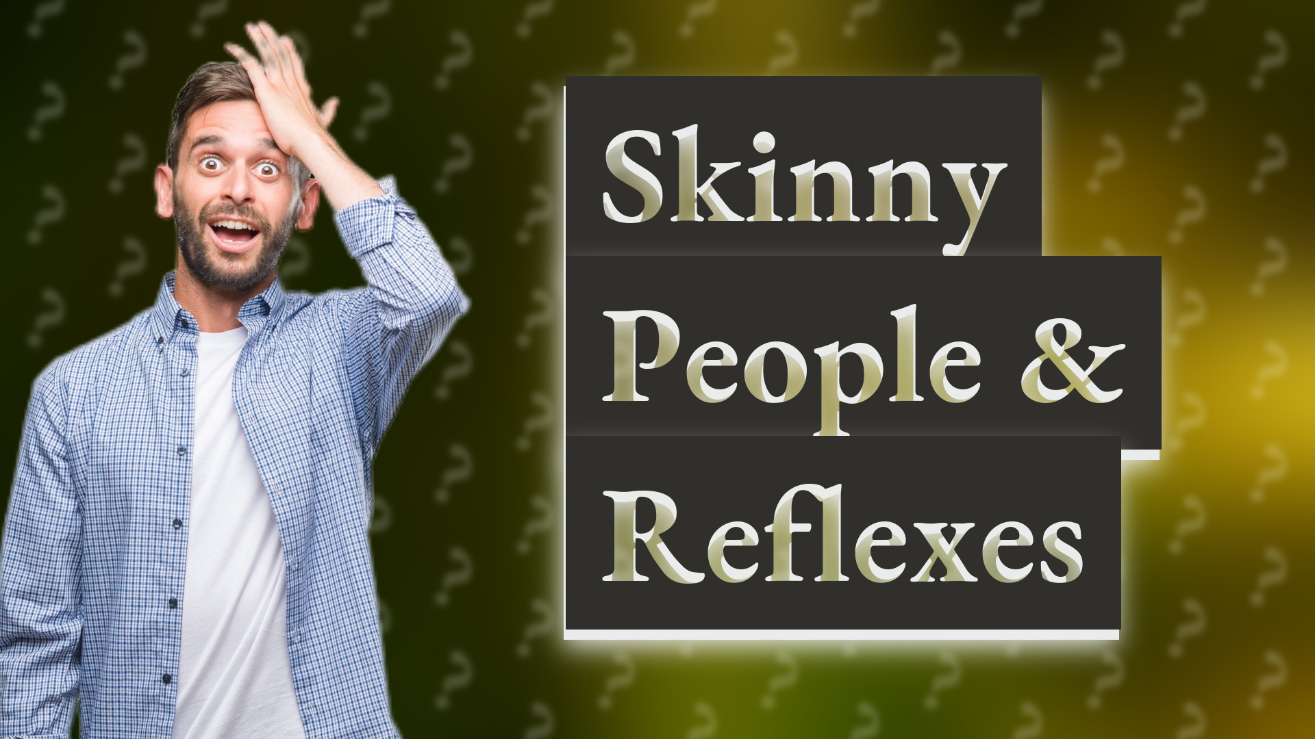 Skinny People & Reflexes