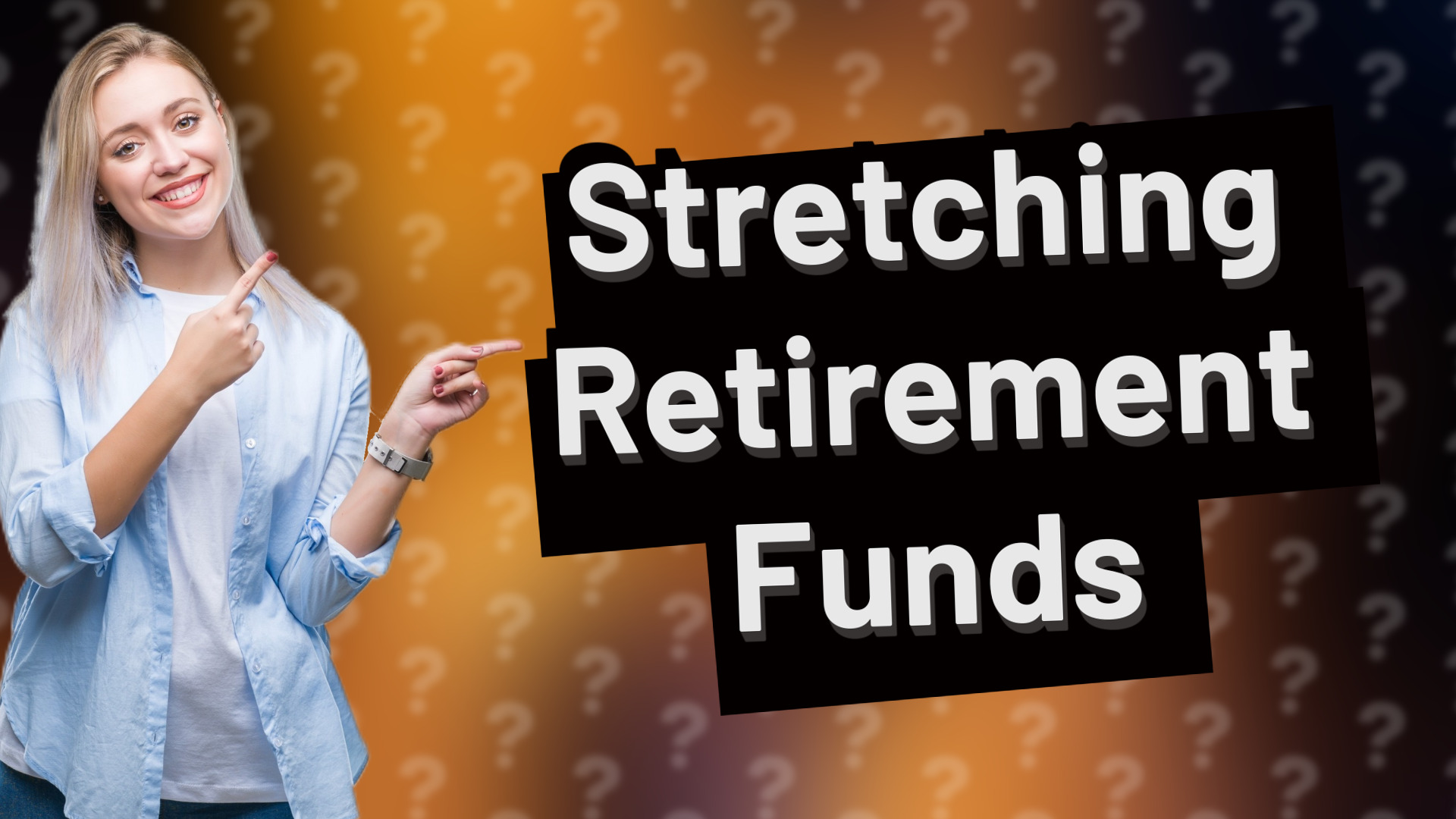 Stretching Retirement Funds