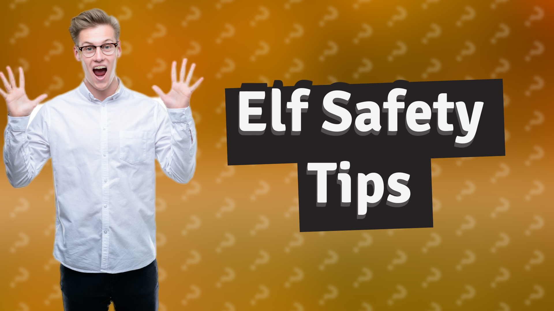 Elf Safety Tips
