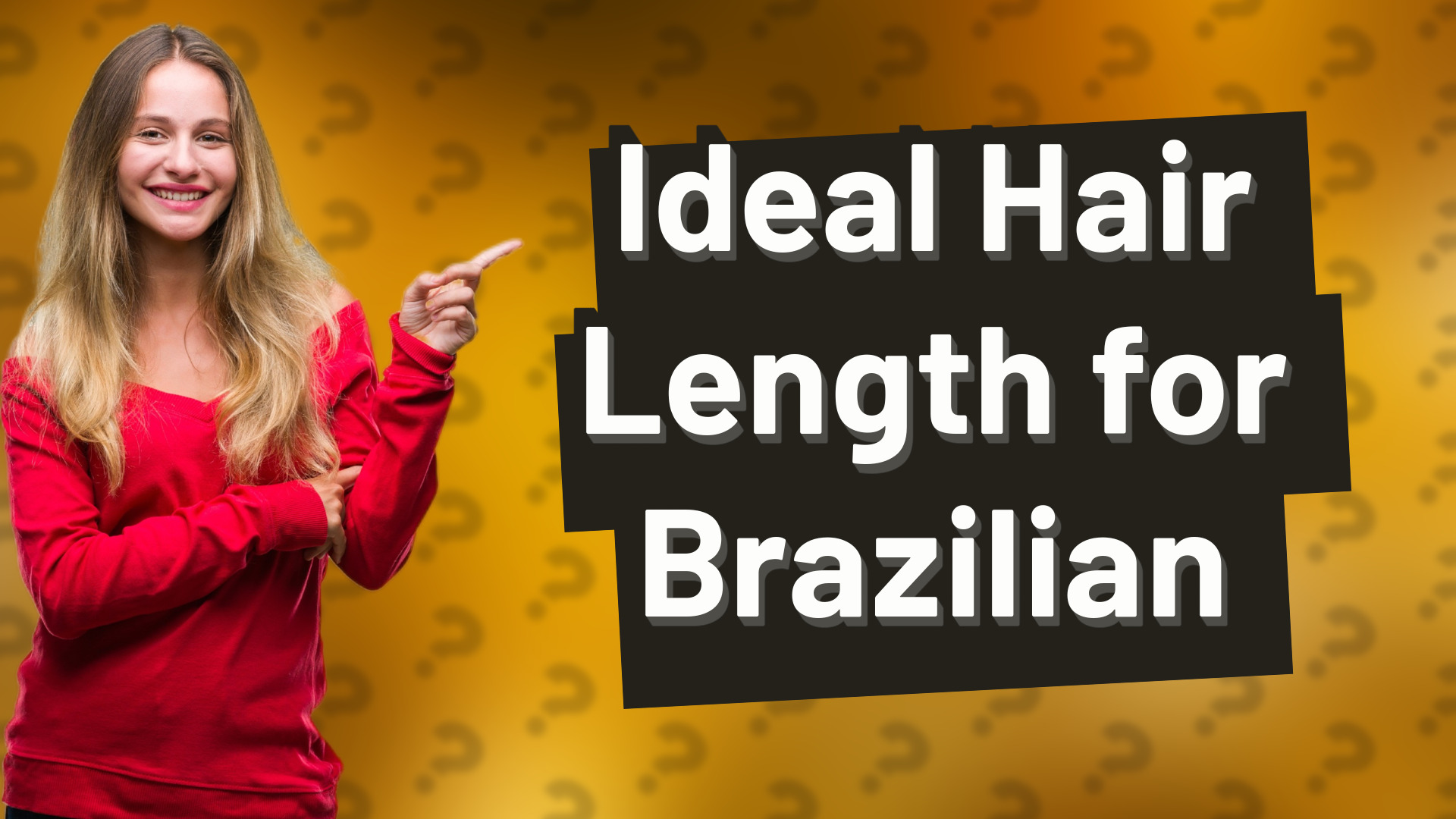 Ideal Hair Length for Brazilian