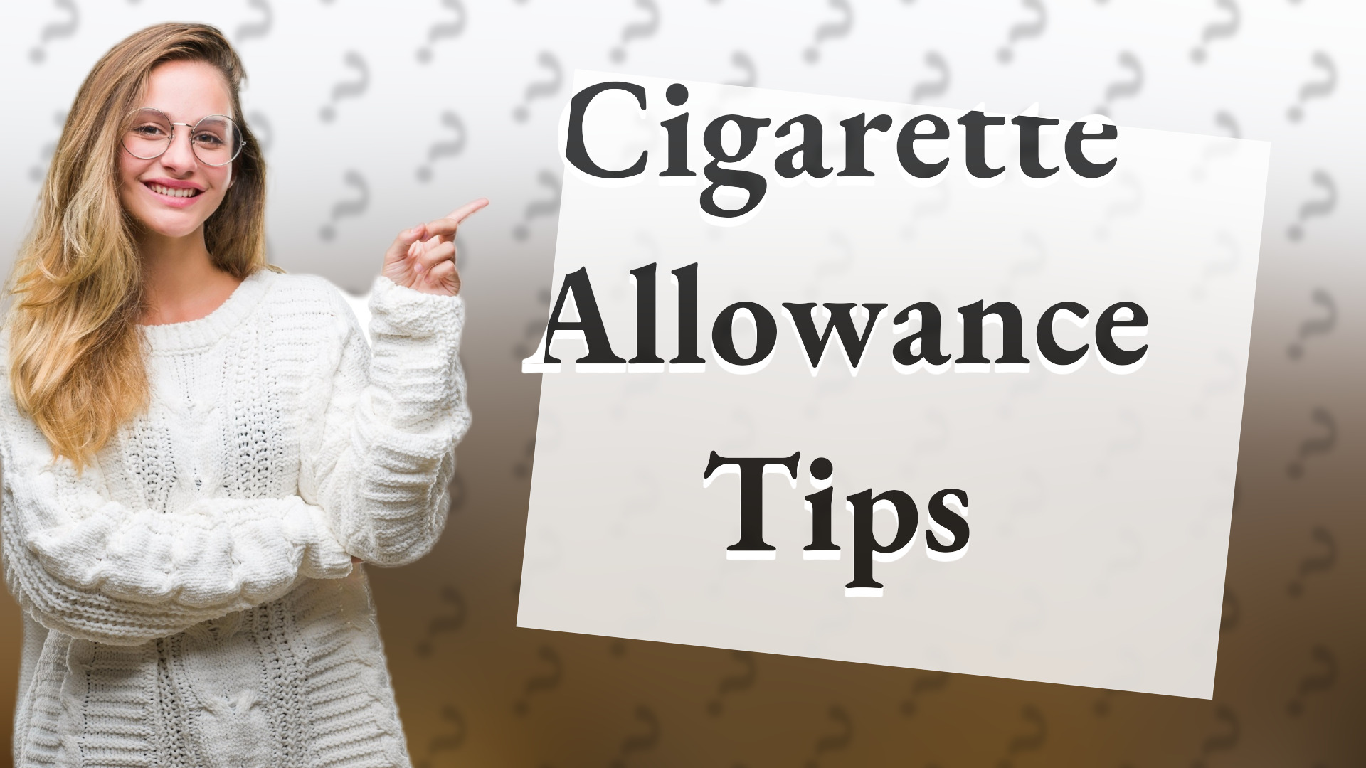 Cigarette Allowance Tips