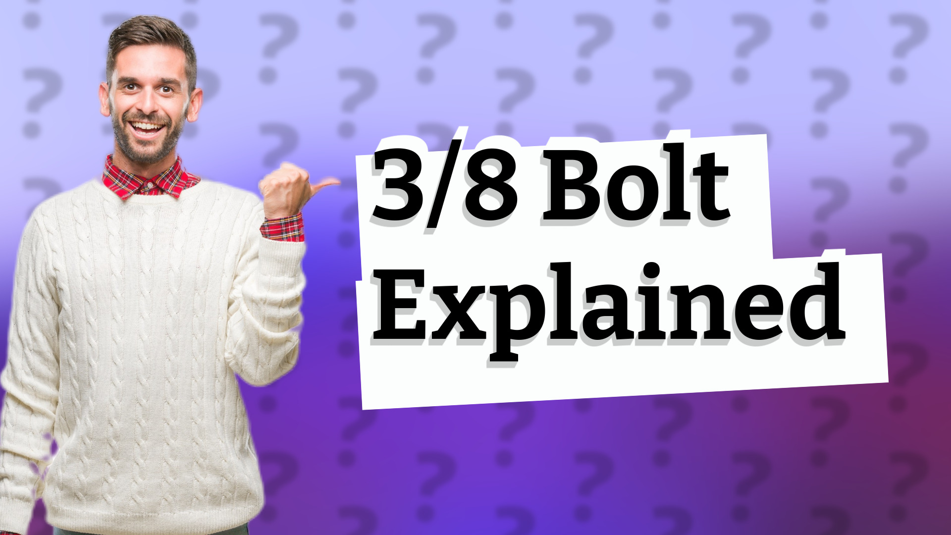 3/8 Bolt Explained