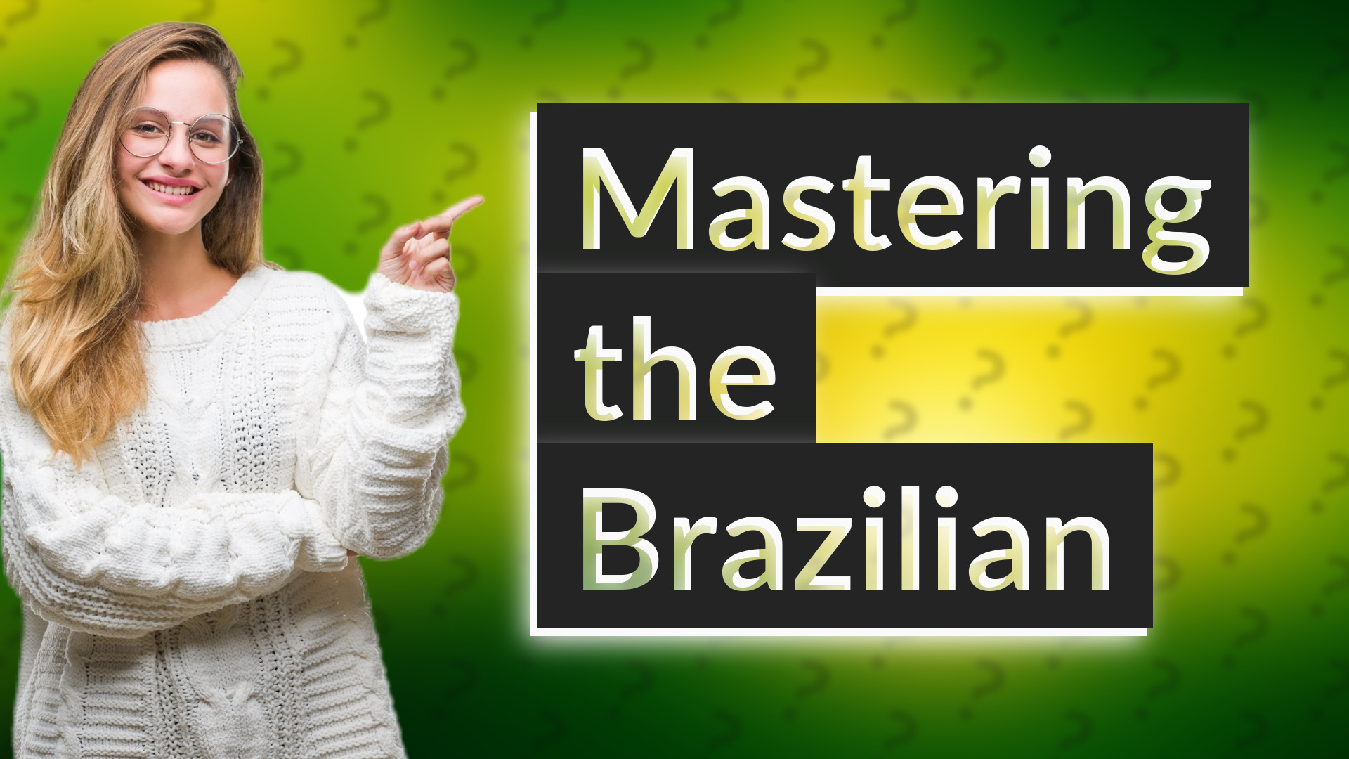 Mastering the Brazilian