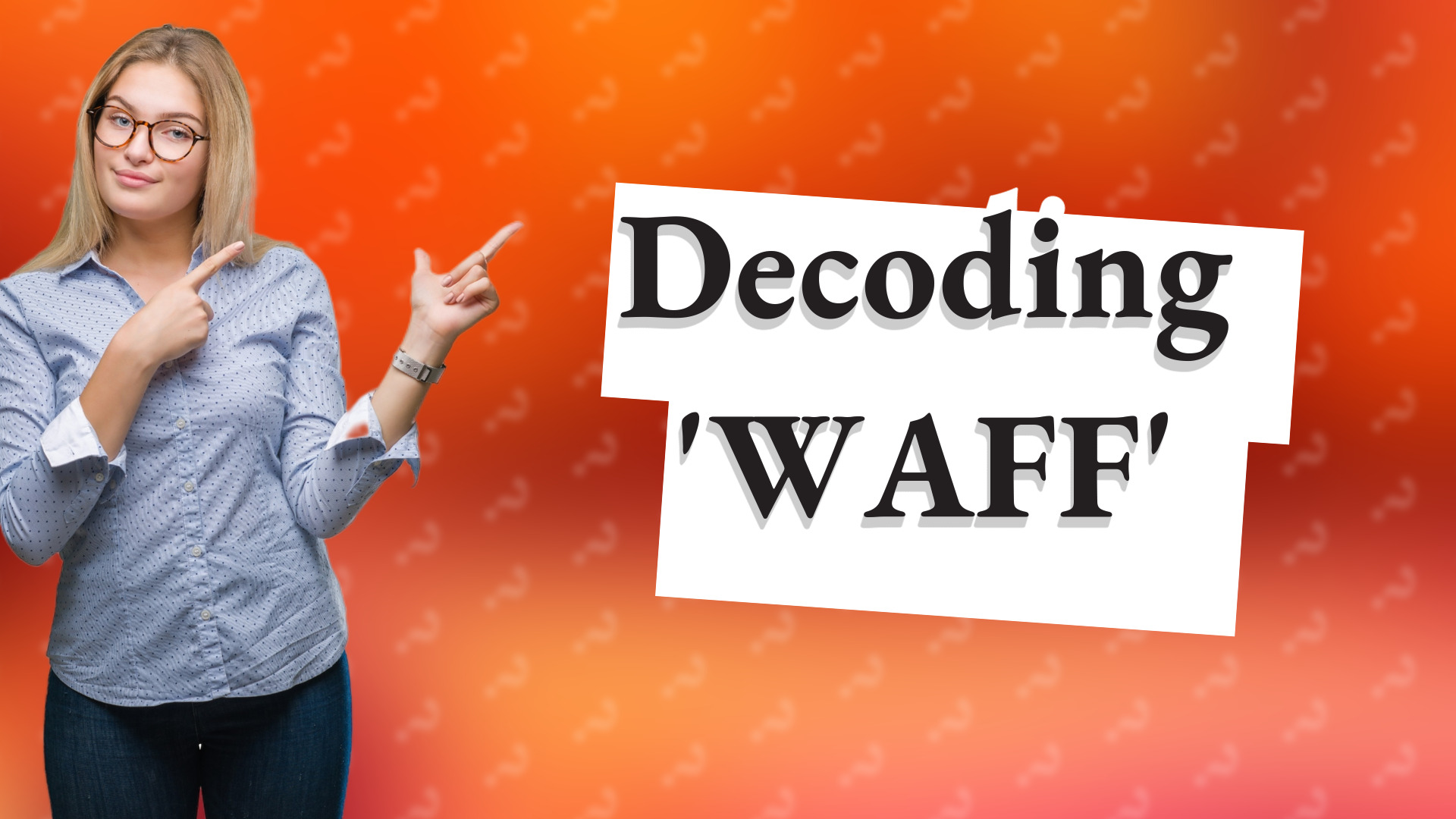 Decoding 'WAFF'