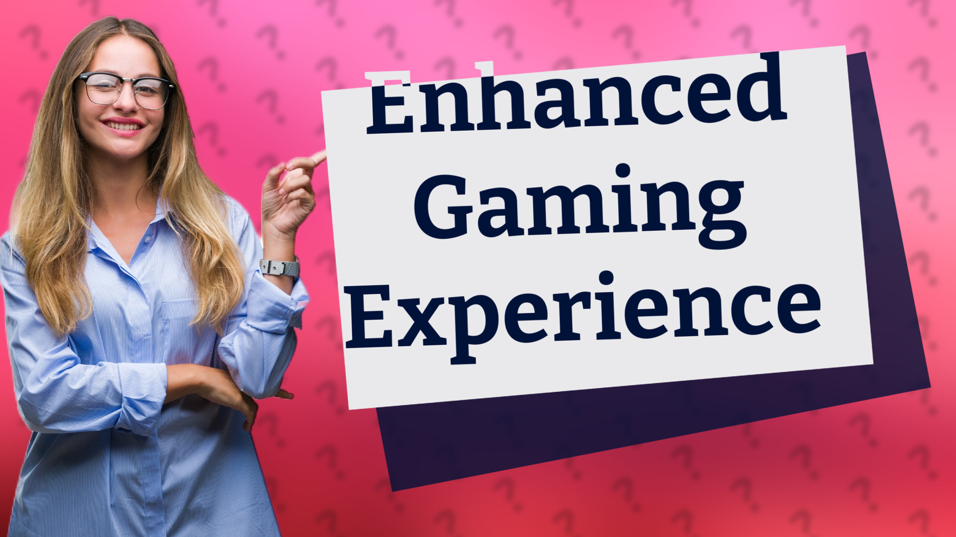 Enhanced Gaming Experience