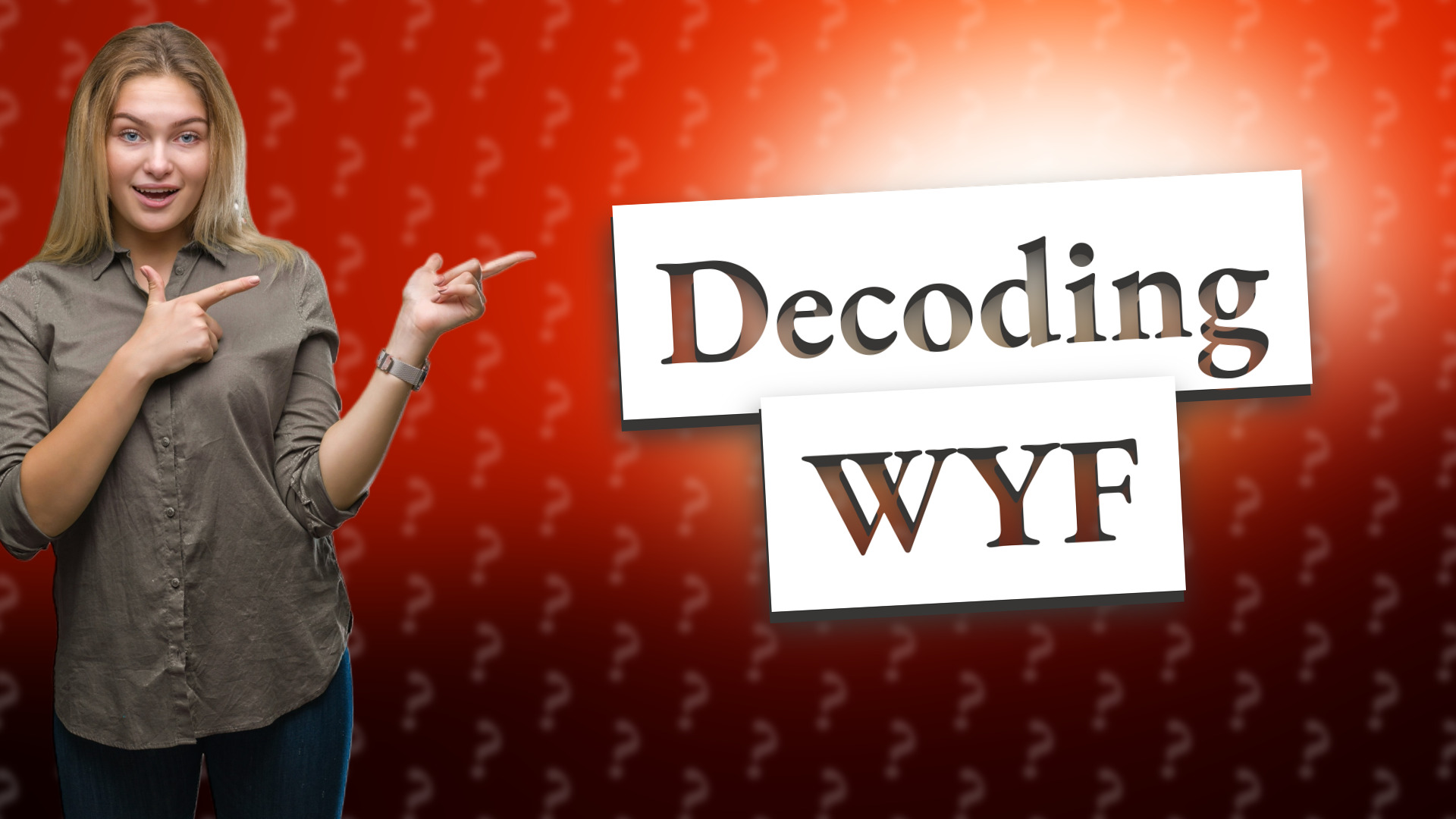 Decoding WYF