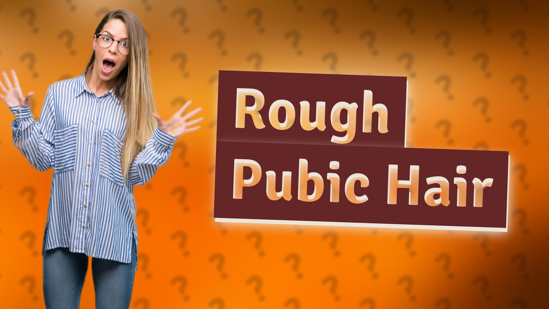Rough Pubic Hair