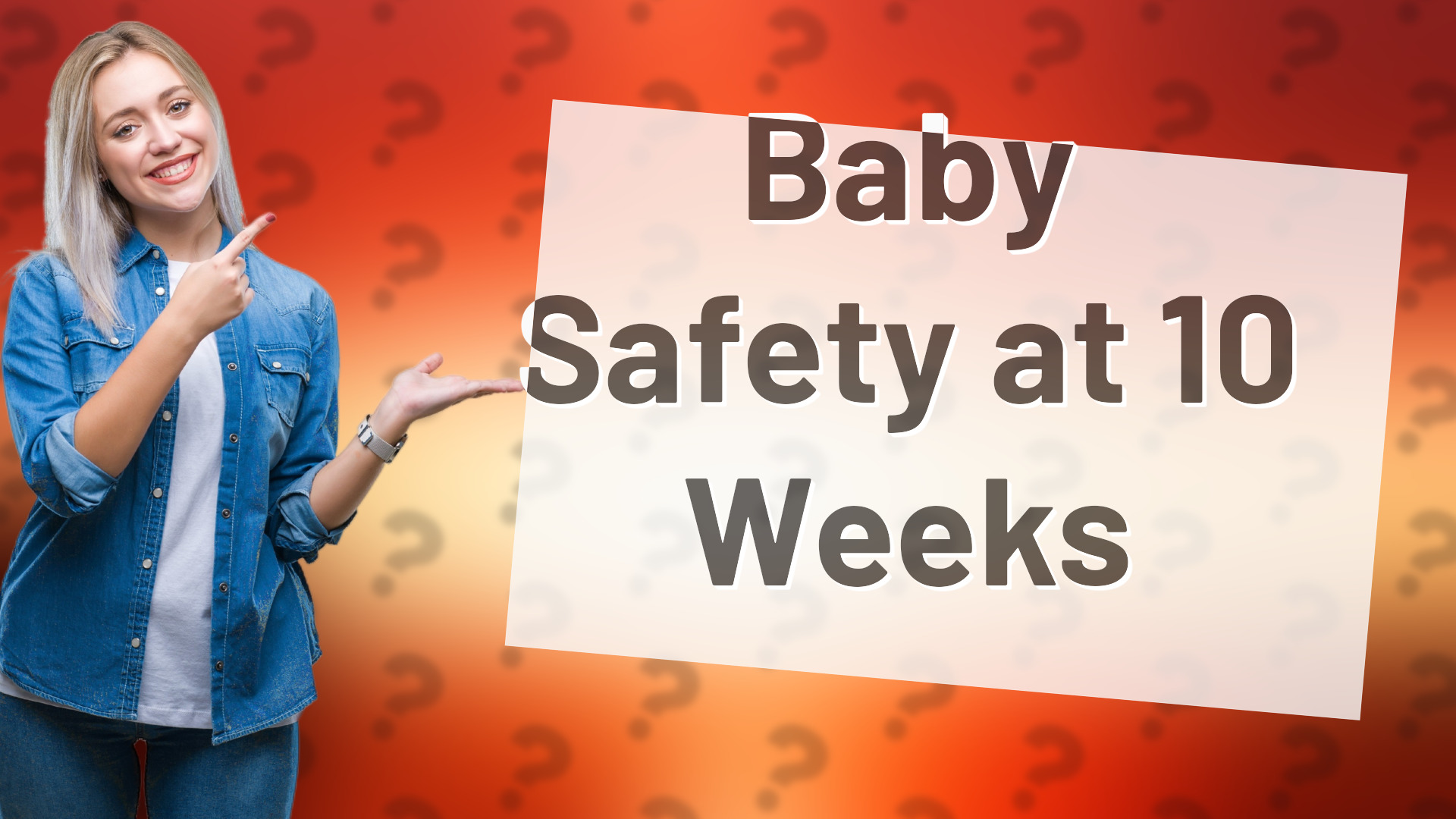 Baby Safety at 10 Weeks