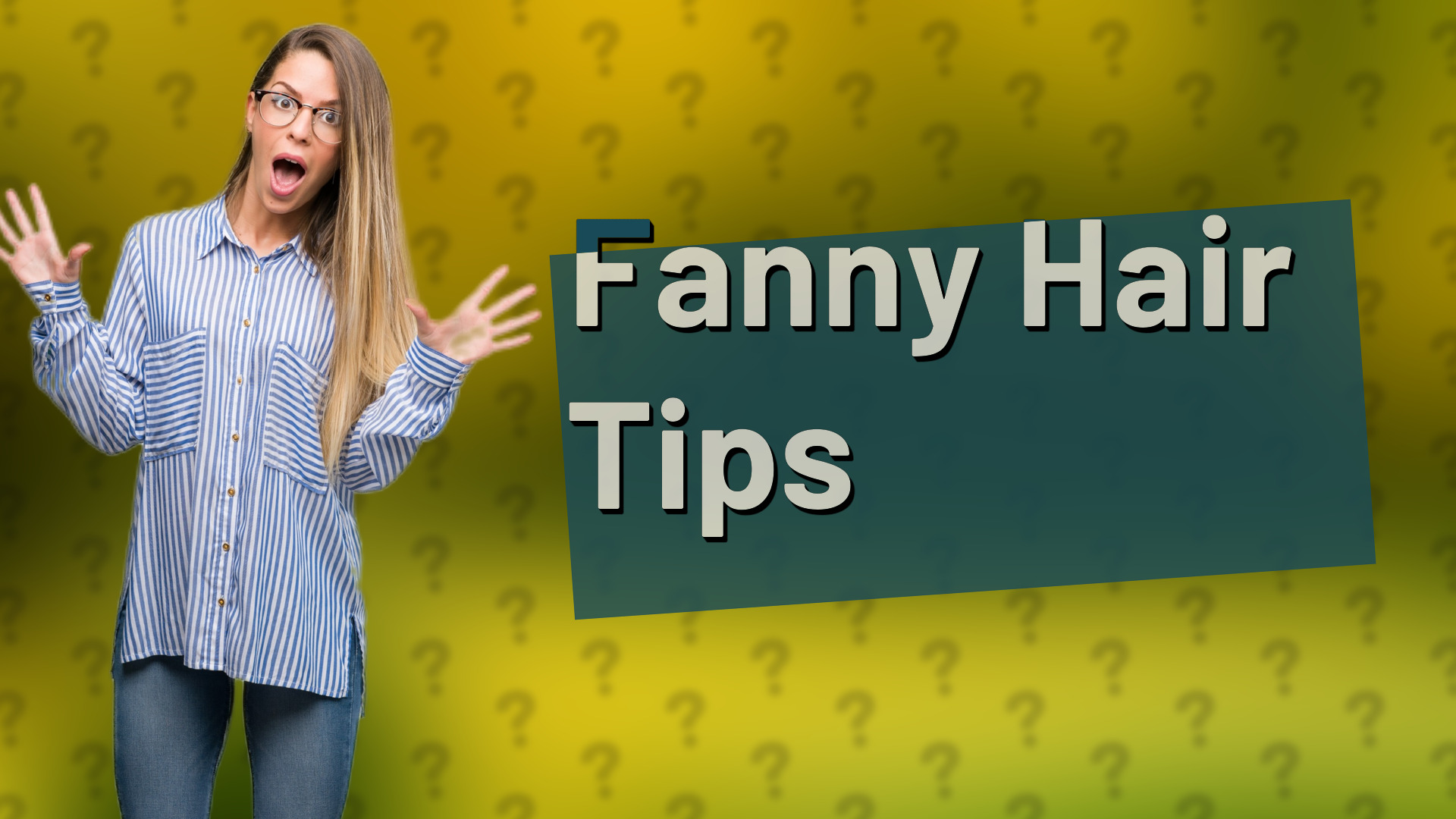 Fanny Hair Tips