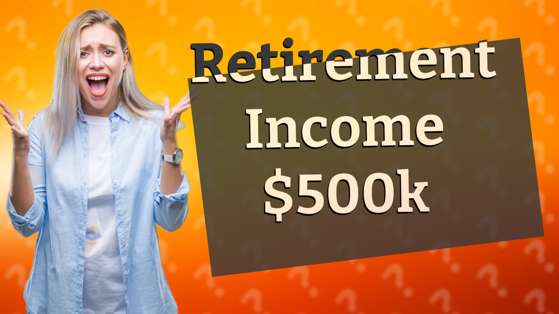 Retirement Income $500k