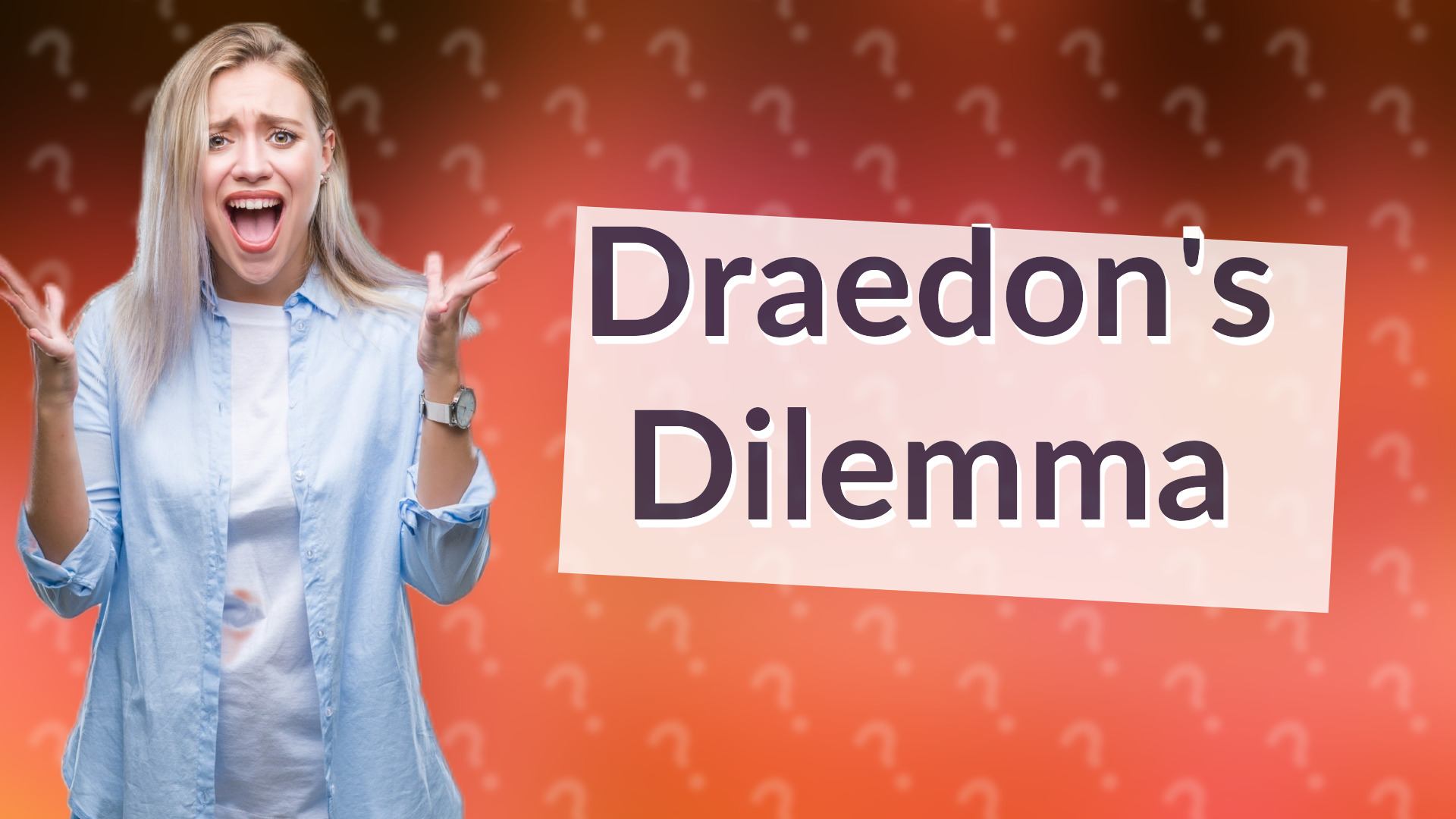 Draedon's Dilemma