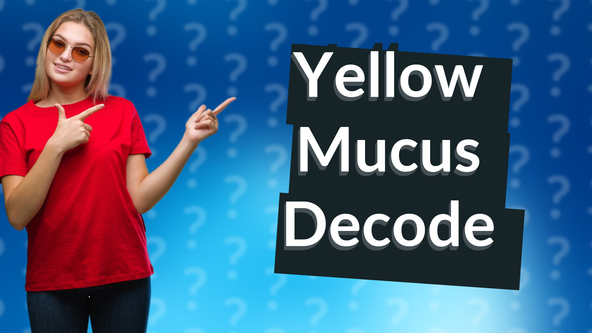 Yellow Mucus Decode