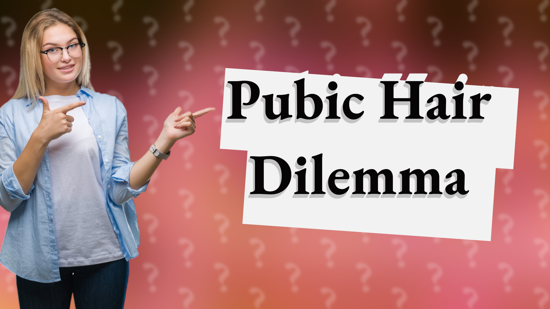 Pubic Hair Dilemma