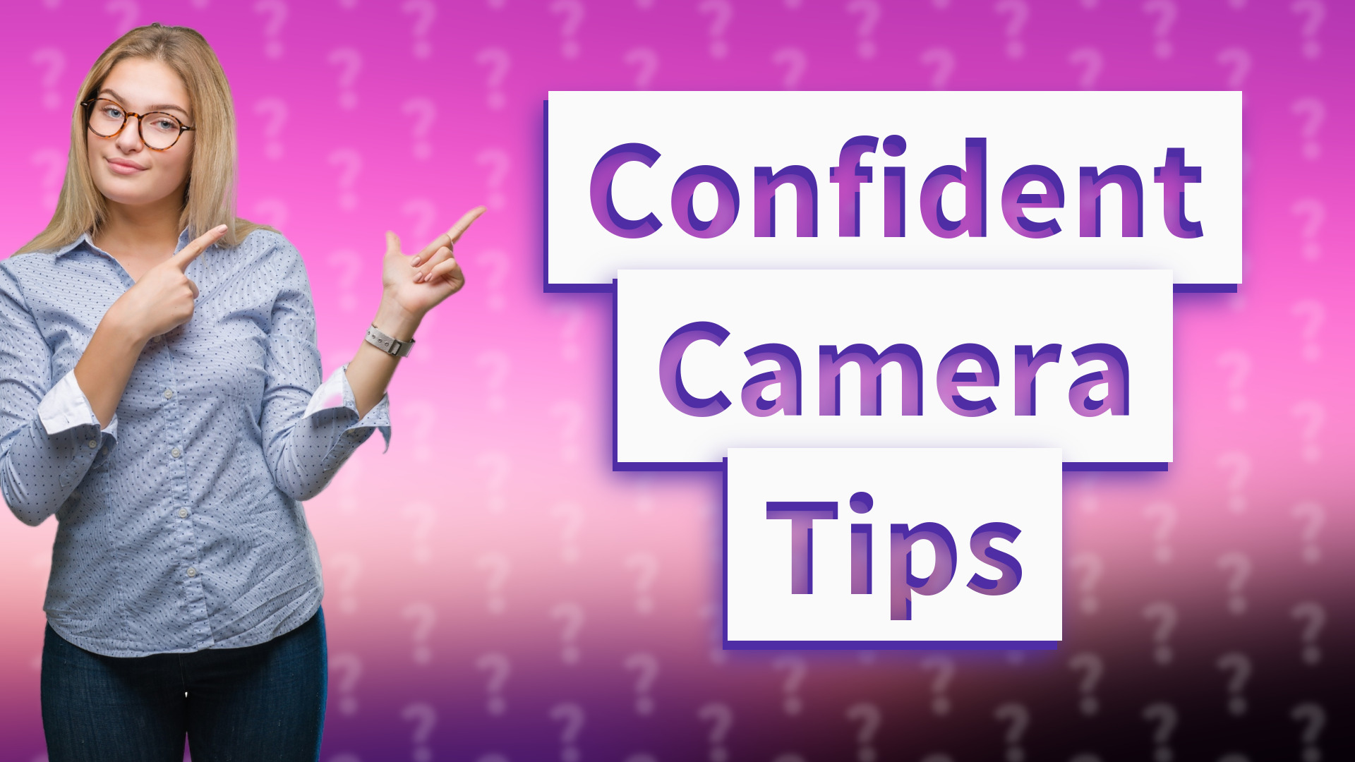 Confident Camera Tips