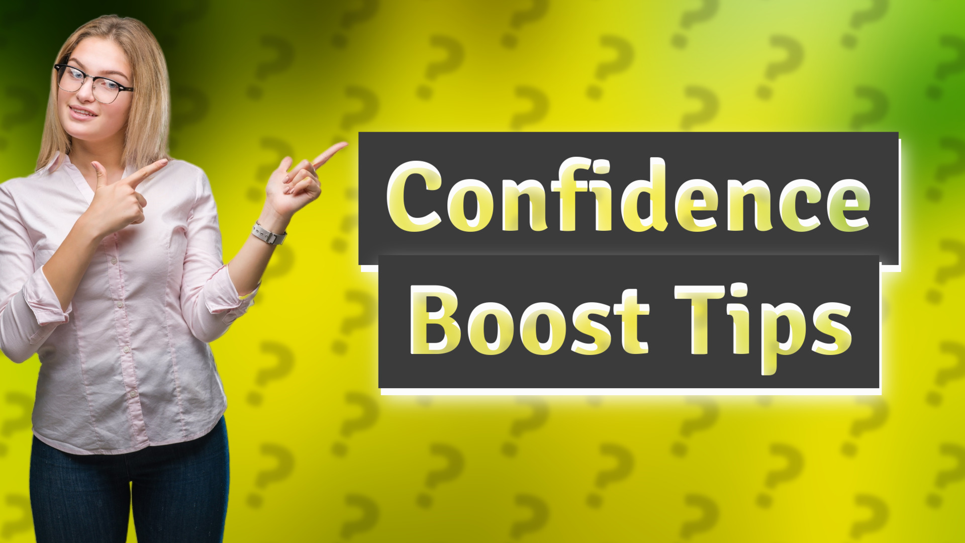 Confidence Boost Tips