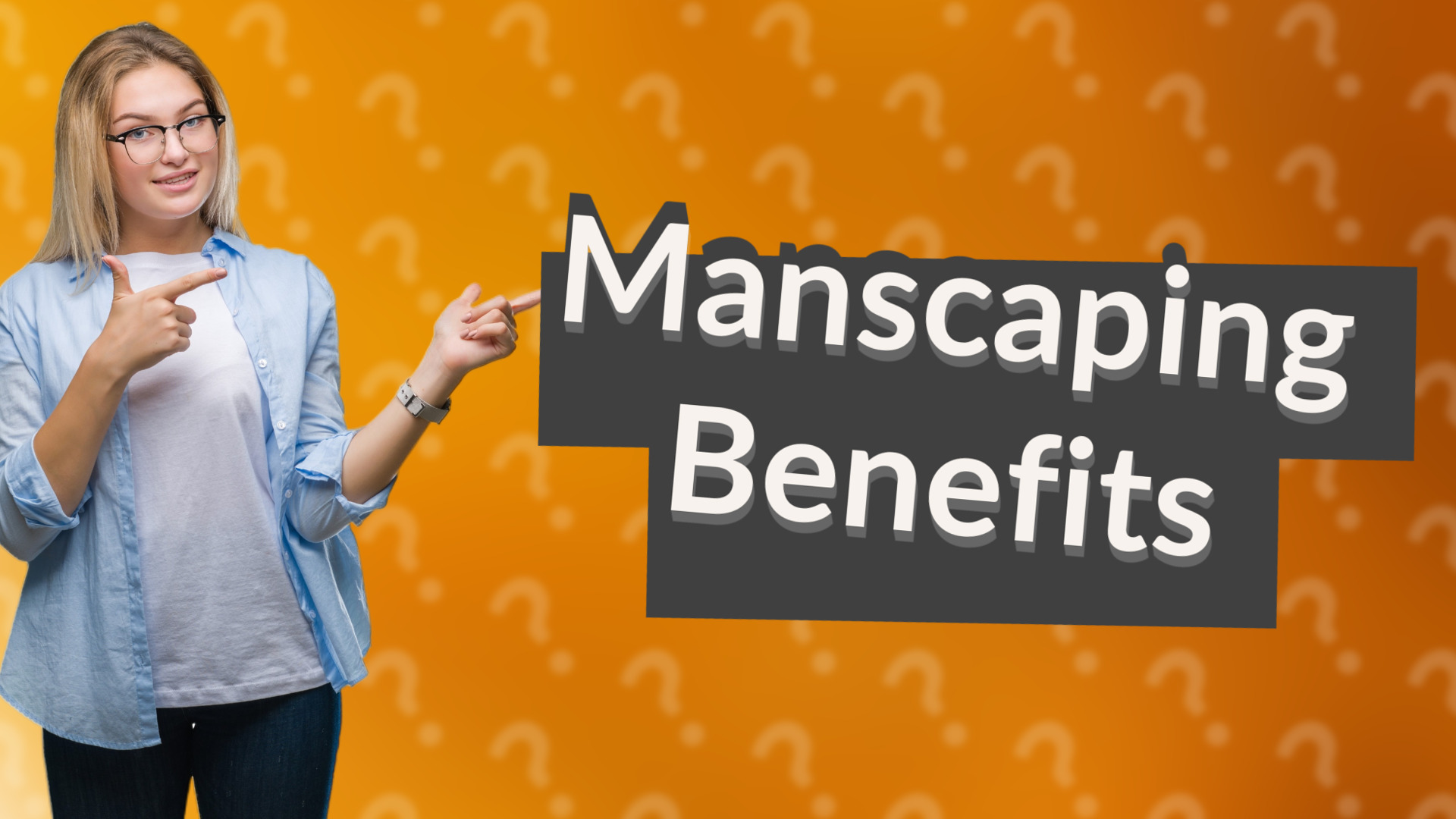 Manscaping Benefits