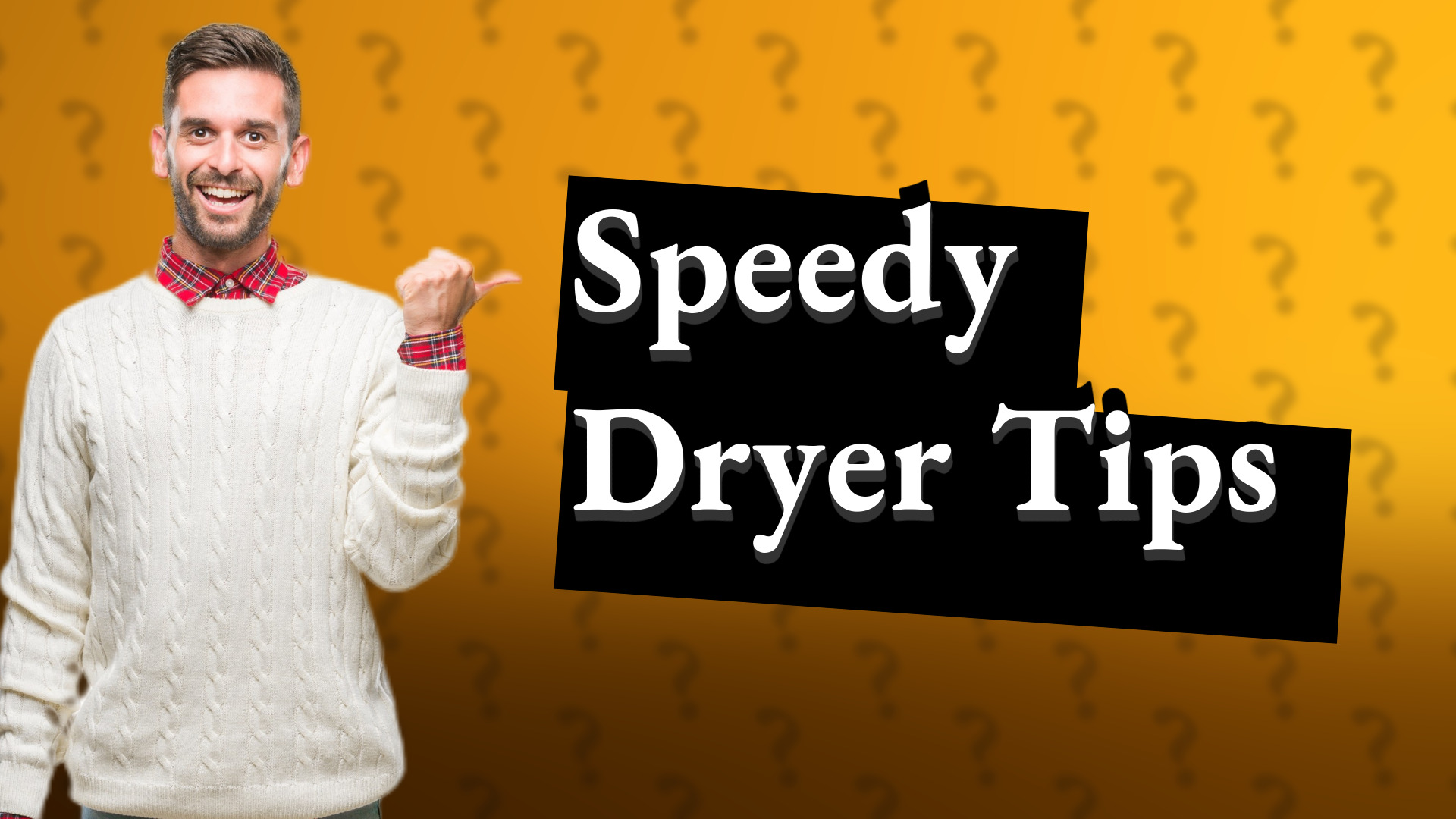Speedy Dryer Tips