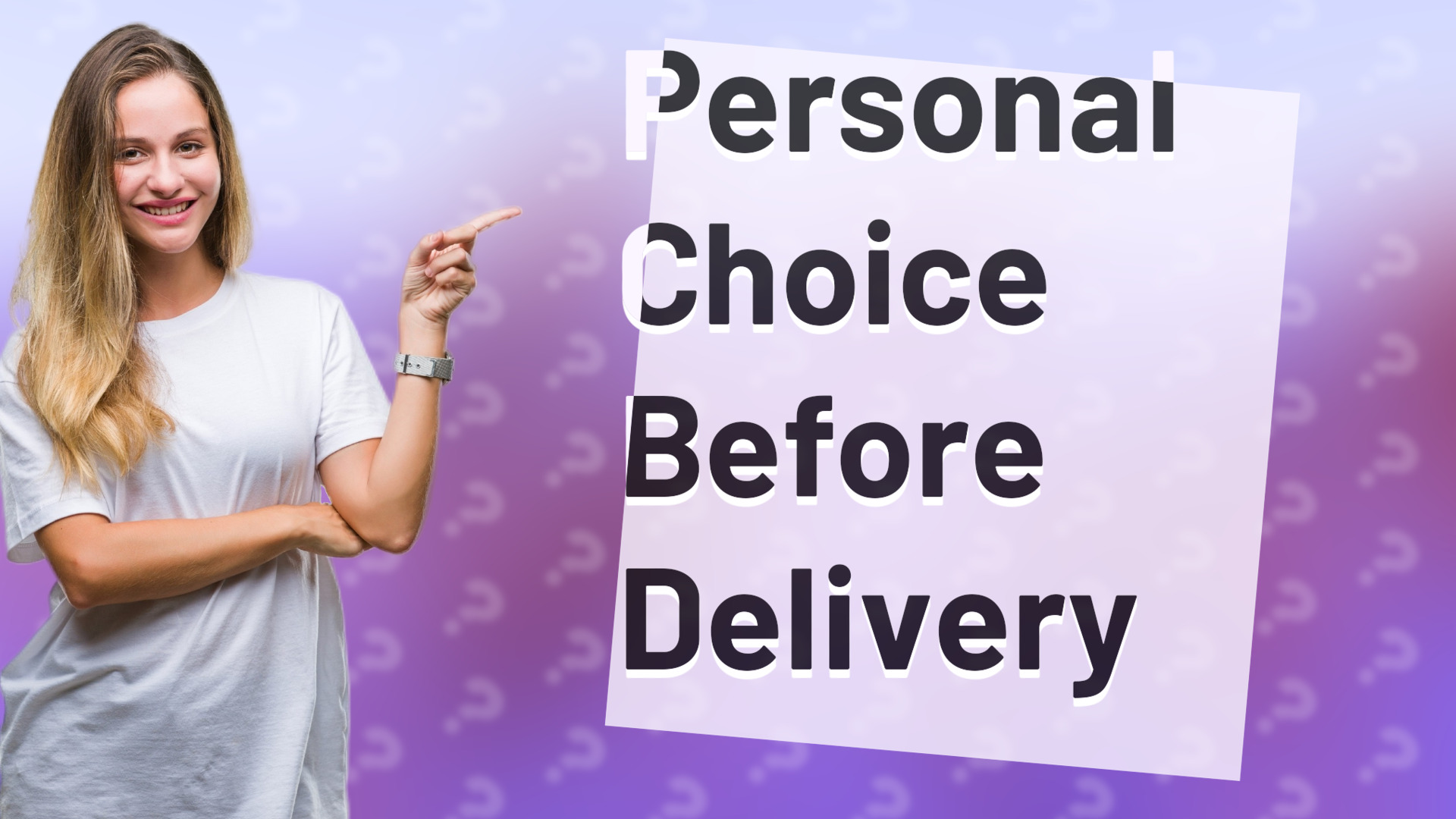 Personal Choice Before Delivery
