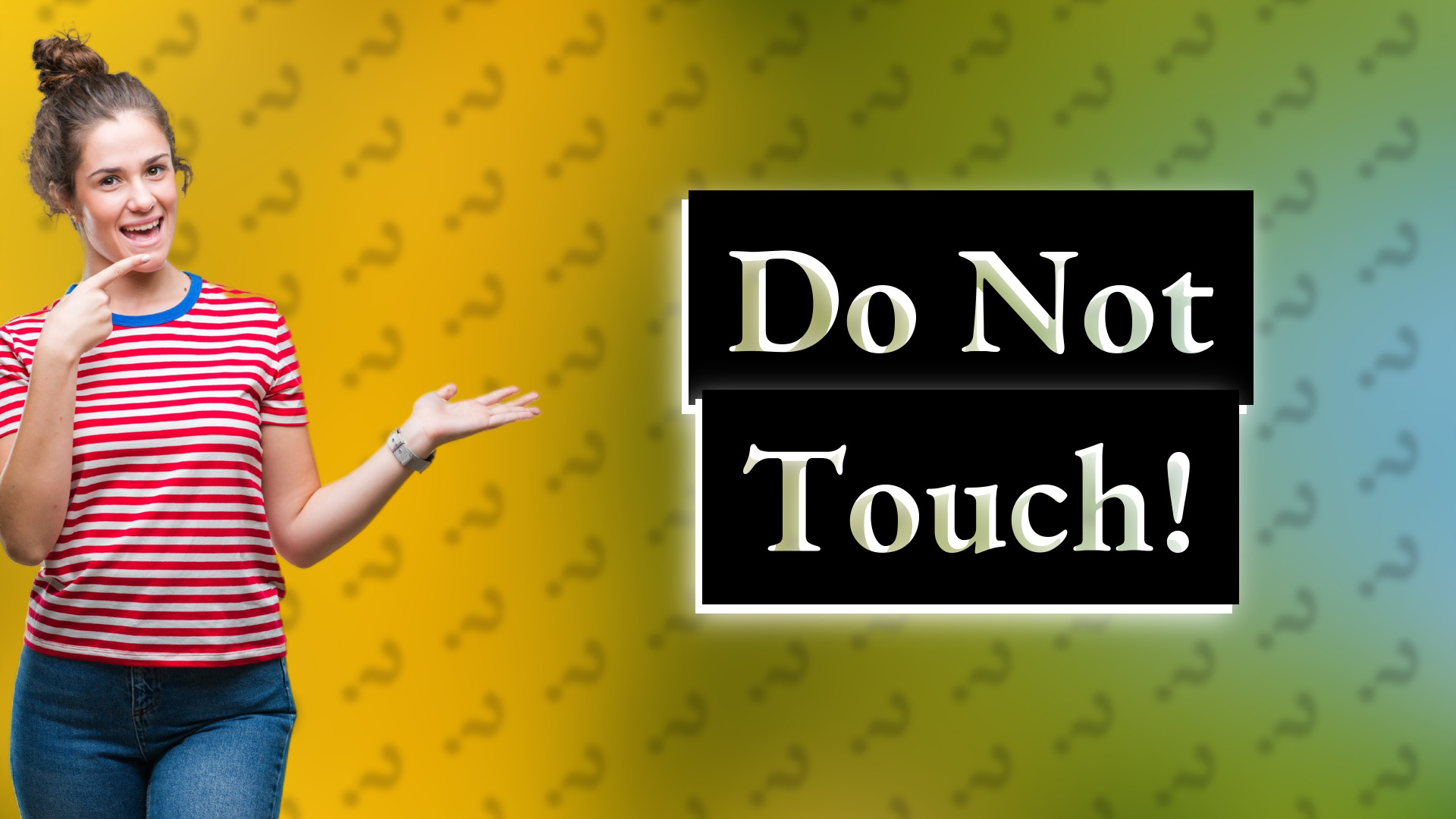 Do Not Touch!