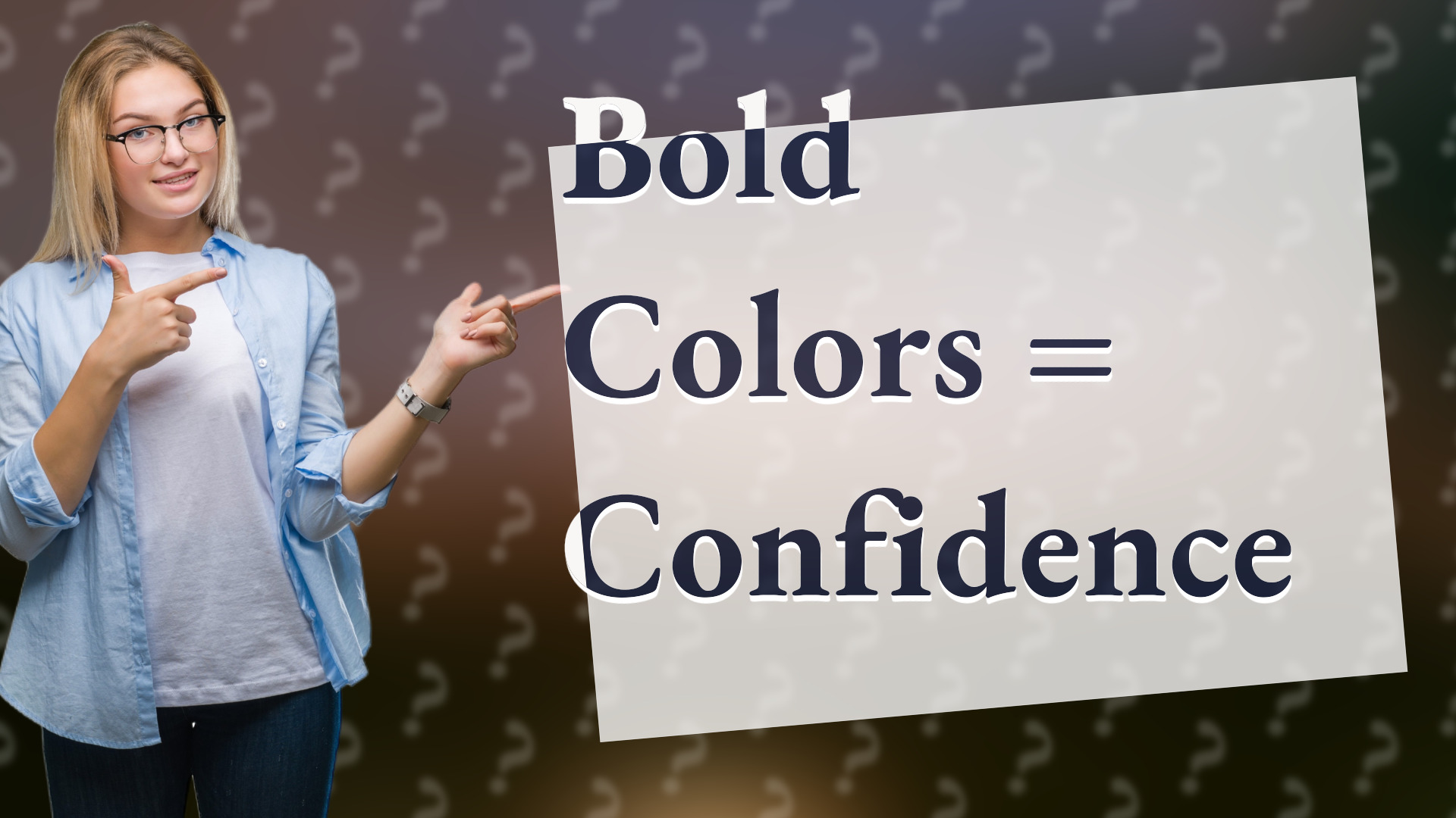Bold Colors = Confidence